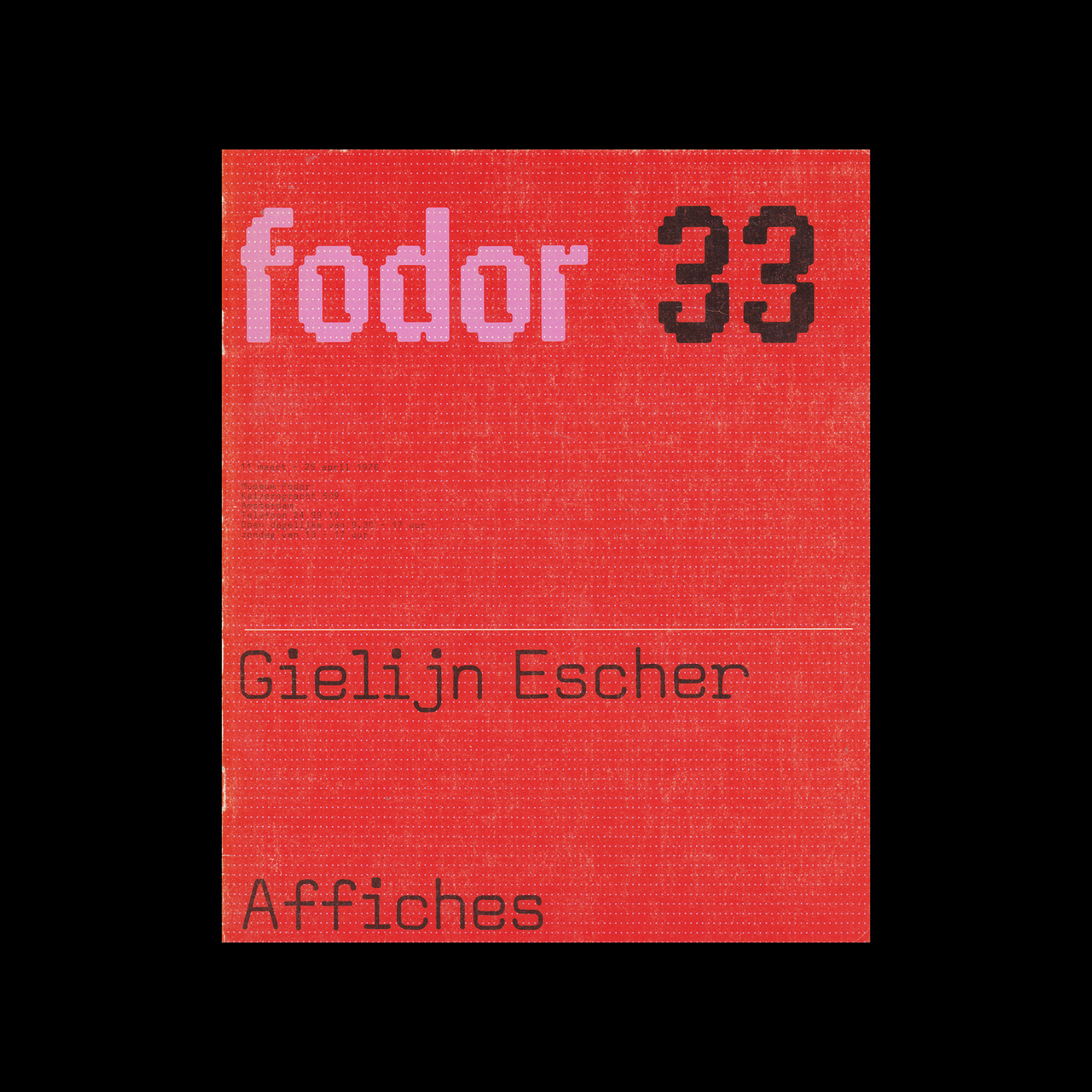 Fodor 33, 1976 - Gielijn Escher, Affiches 1 Fodor 33, 1976 - Gielijn Escher, Affiches. Designed by Wim Crouwel and Daphne Duijvelshoff (Total Design)