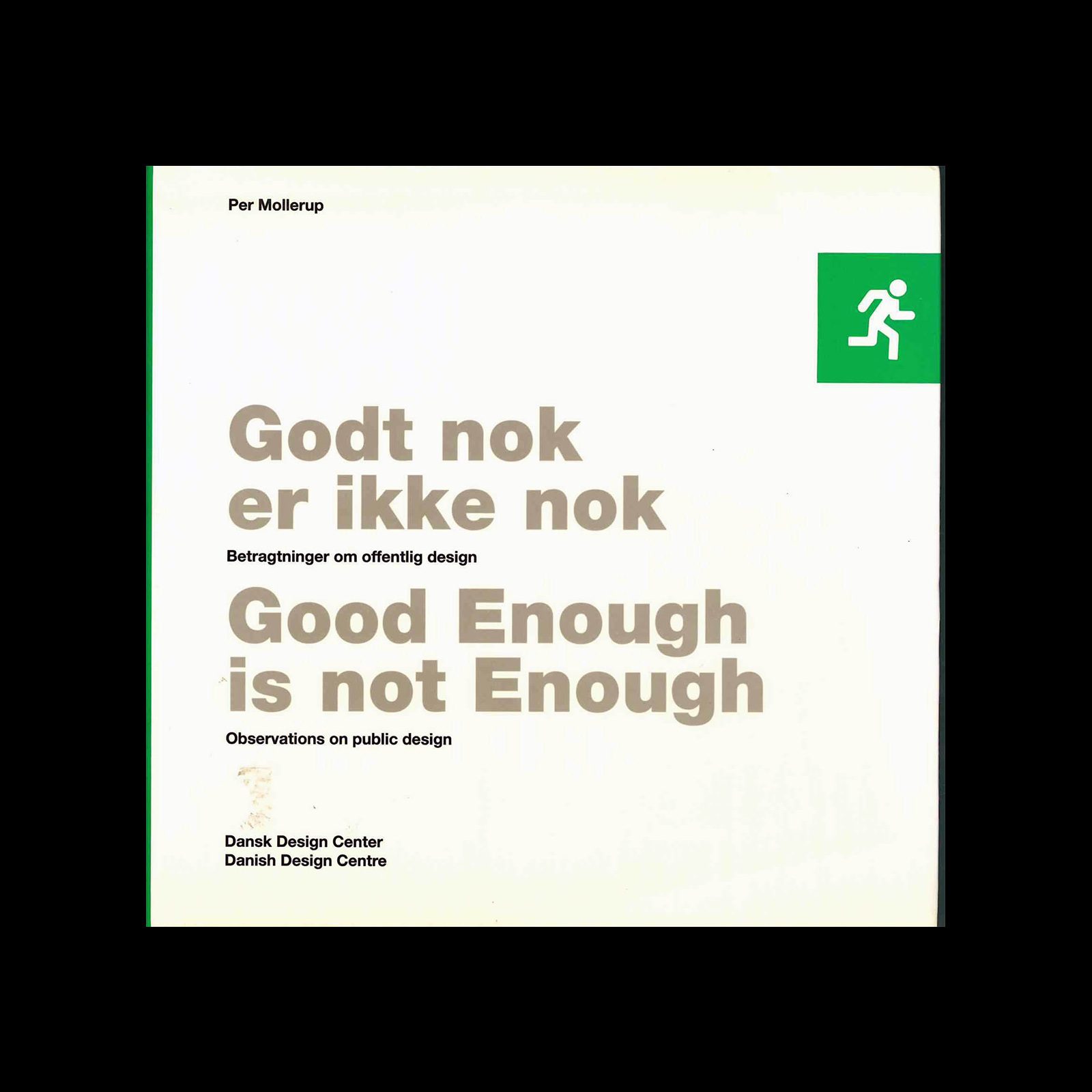 Good Enough is not Enough, Observations on public design, Danish Design Centre, 1992