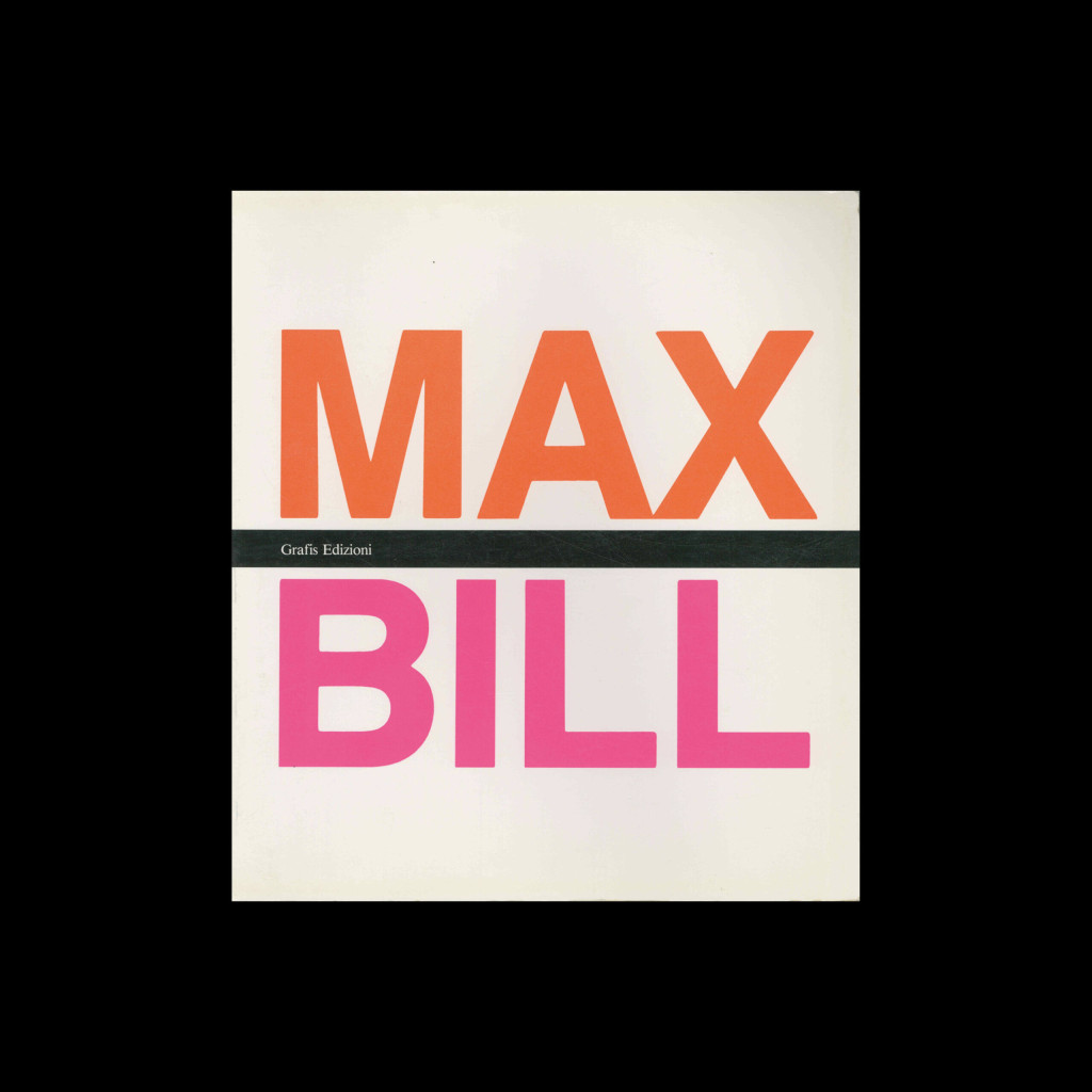 Max Bill: Typography. Advertising. Book Design, 1999 - Design Reviewed