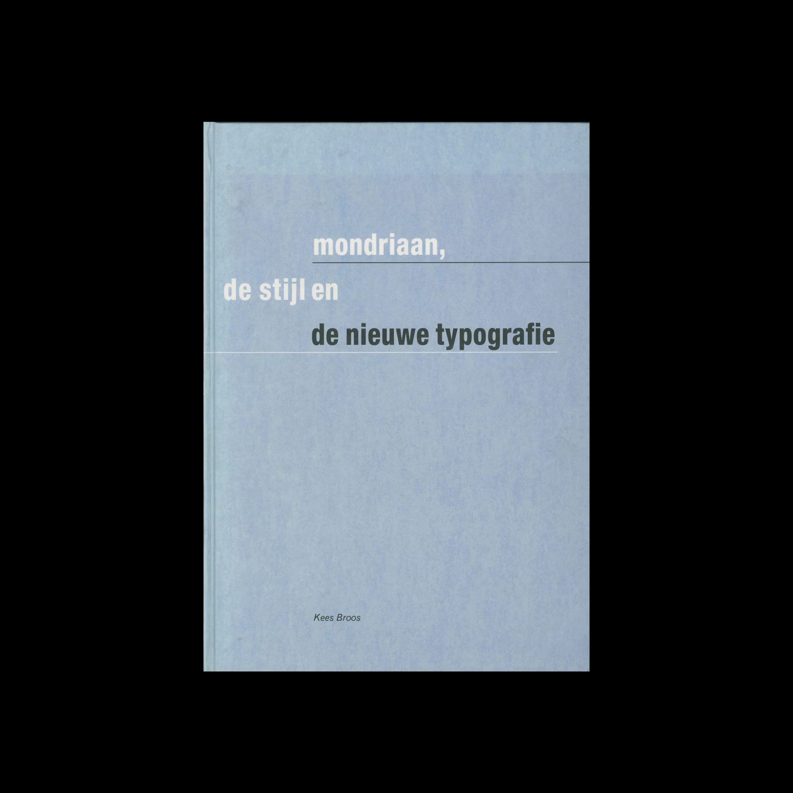 Mondriaan, De Stijl en de Nieuwe Typografie, Kees Broos, 1994