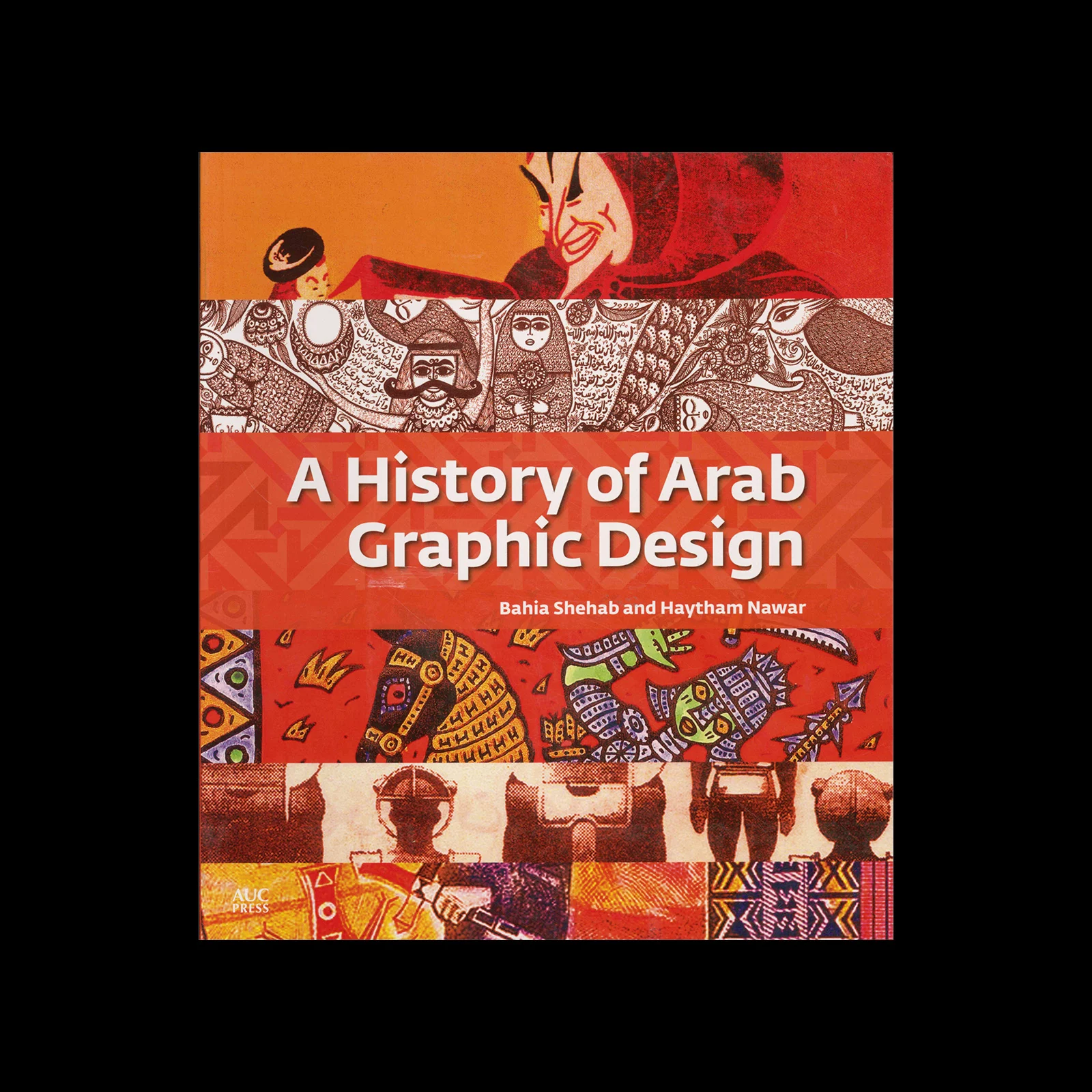 A History of Arab Graphic Design, The American University in Cairo Press, 2020