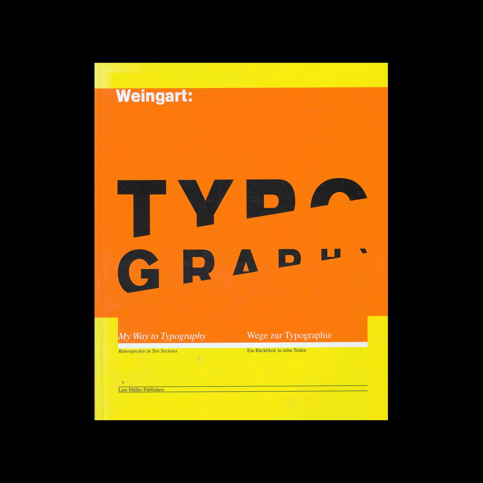 Weingart, Typography - My Way to Typography, Lars Muller Publishers, 2014