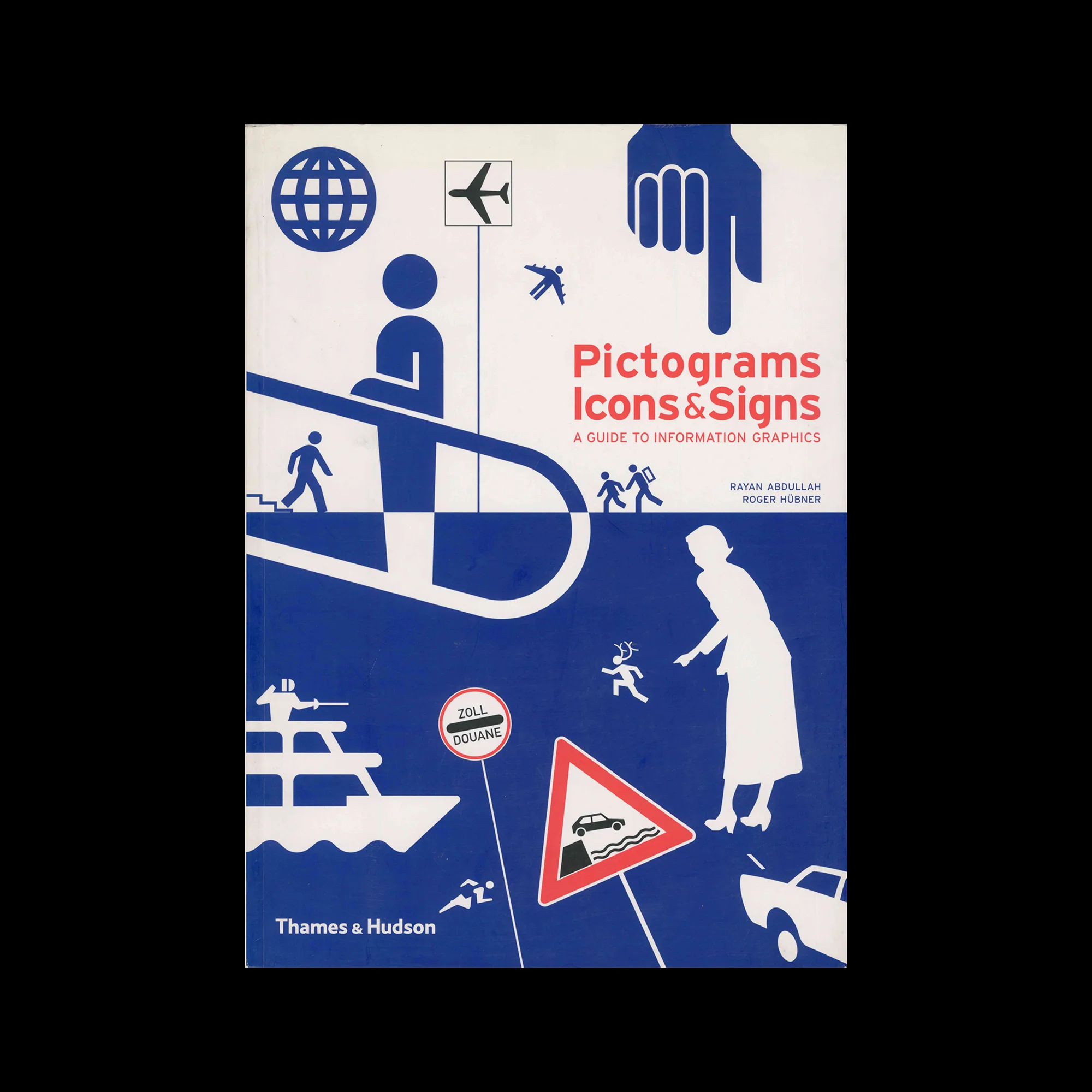 Pictograms, Icons & Signs - A Guide to Information Graphics, Thames and Hudson, 2006