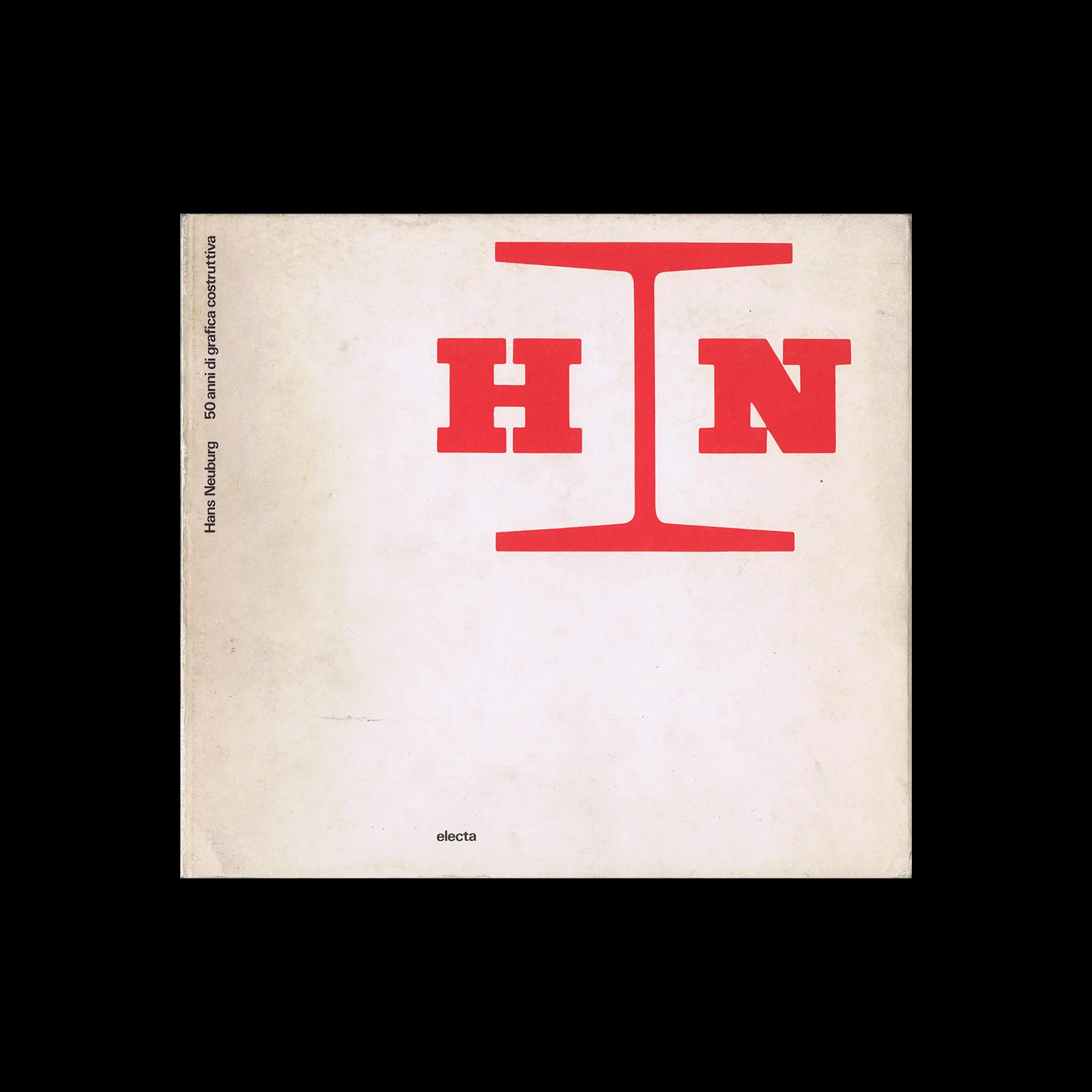Hans Neuburg. 50 anni di grafica costruttiva, Electa, 1982 1 Hans Neuburg. 50 anni di grafica costruttiva, Electa, 1982