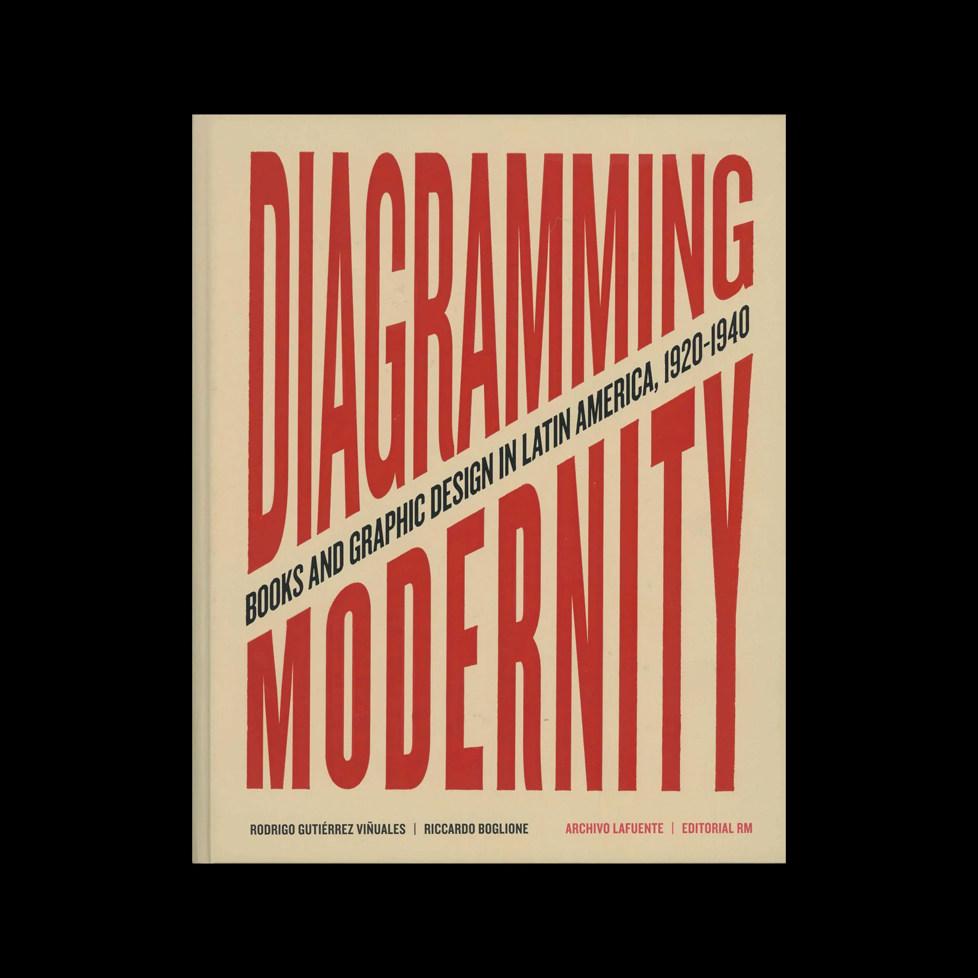 Diagramming Modernity. Books and Graphic Design In Latin America, 1920 - 1940, Ediciones La Bahia, 2023
