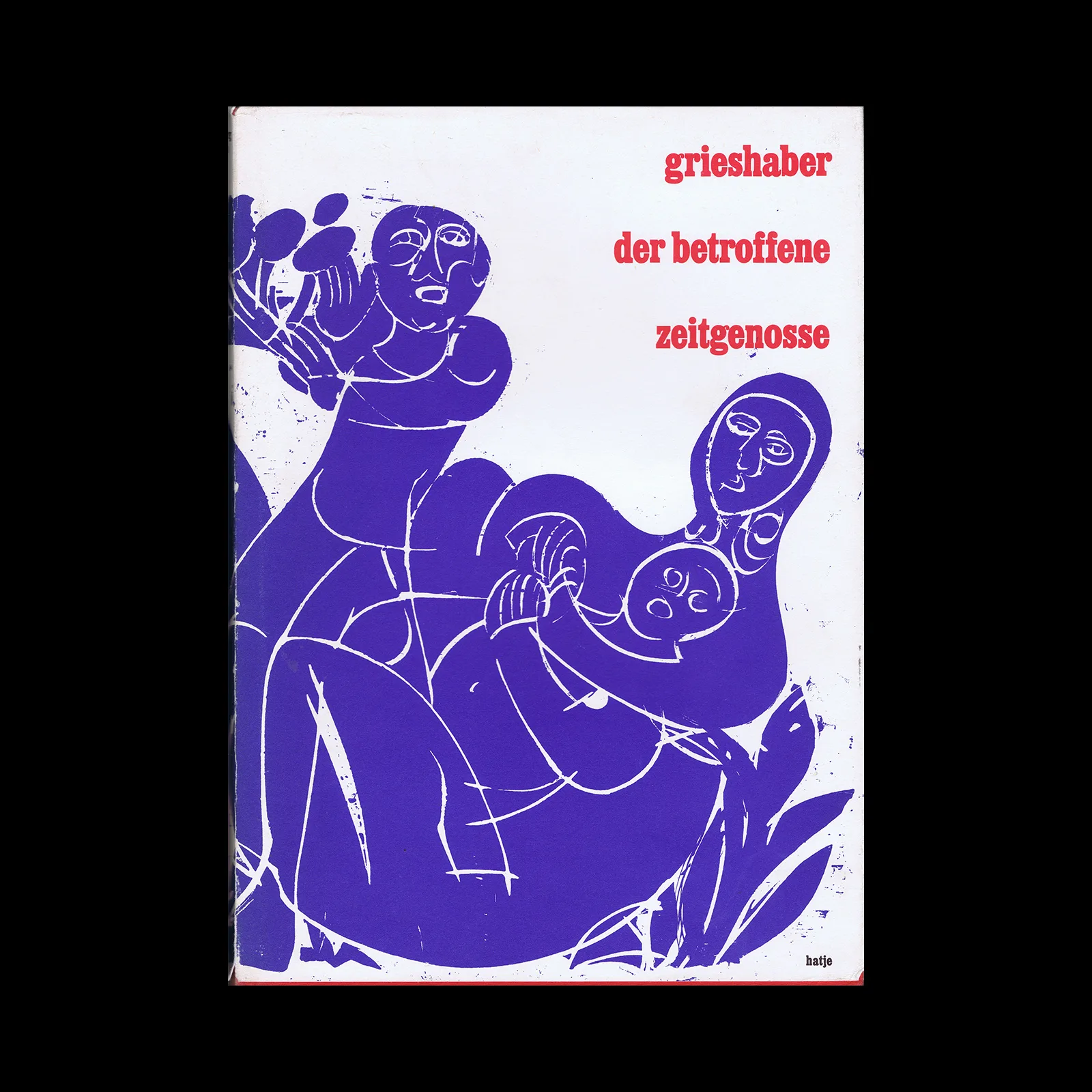 Grieshaber, Der Betroffene Zeitgenosse, Hatje Cantz, 1978