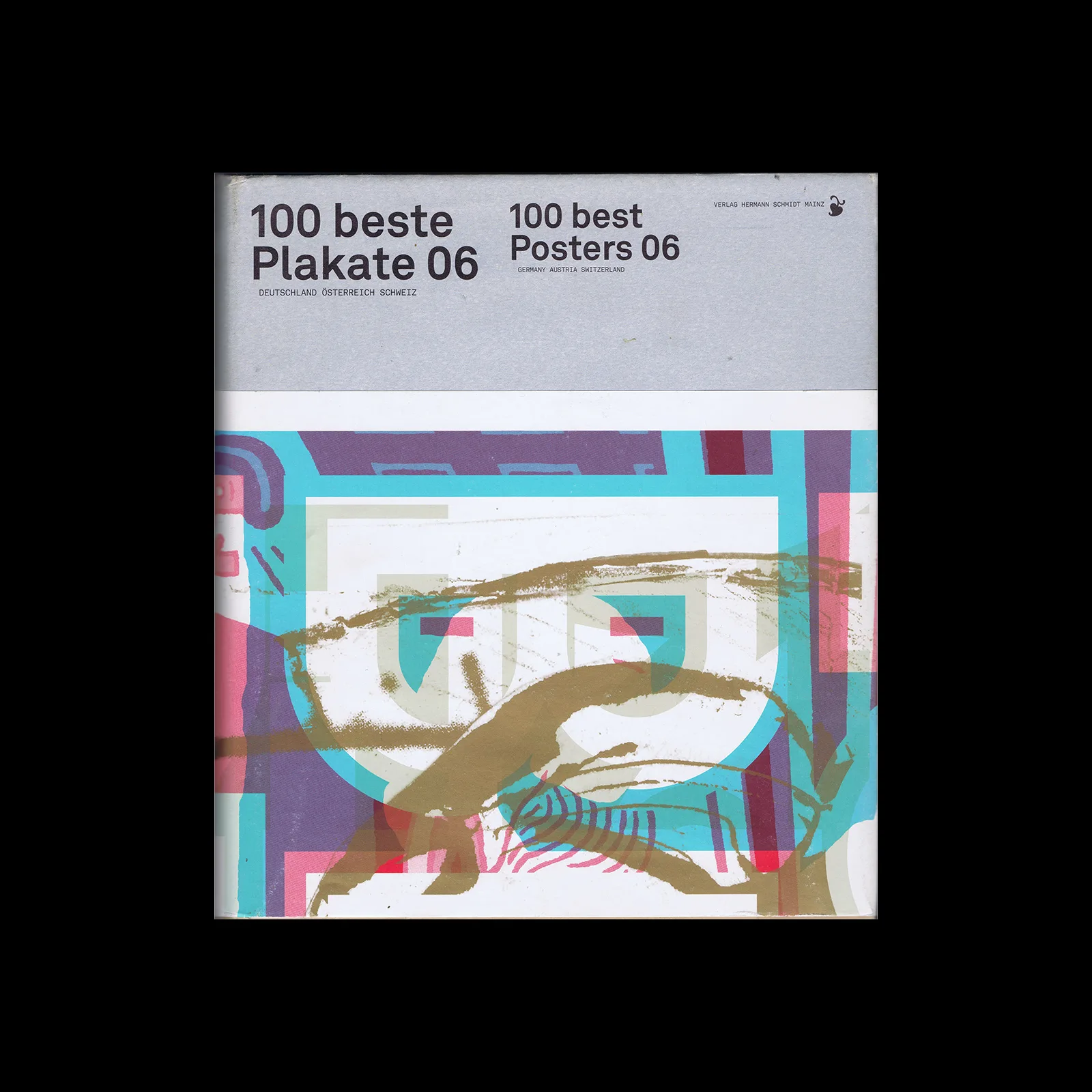 100 beste Plakate 06: Deutschland - Österreich - Schweiz, Verlag Hermann Schmidt, 2007 1 100 beste Plakate 06: Deutschland - Österreich - Schweiz, Verlag Hermann Schmidt, 2007