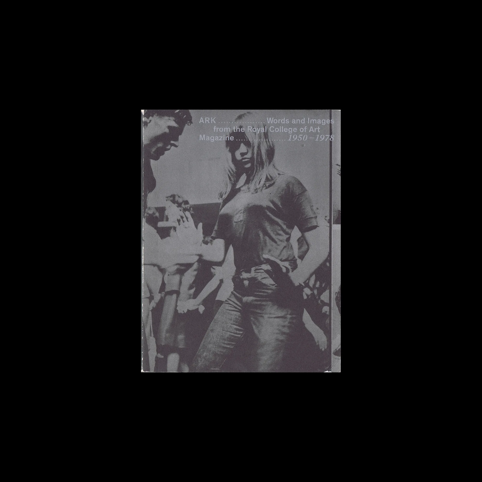 ARK: Words and Images from the Royal College of Art Magazine 1950-1978, 2014