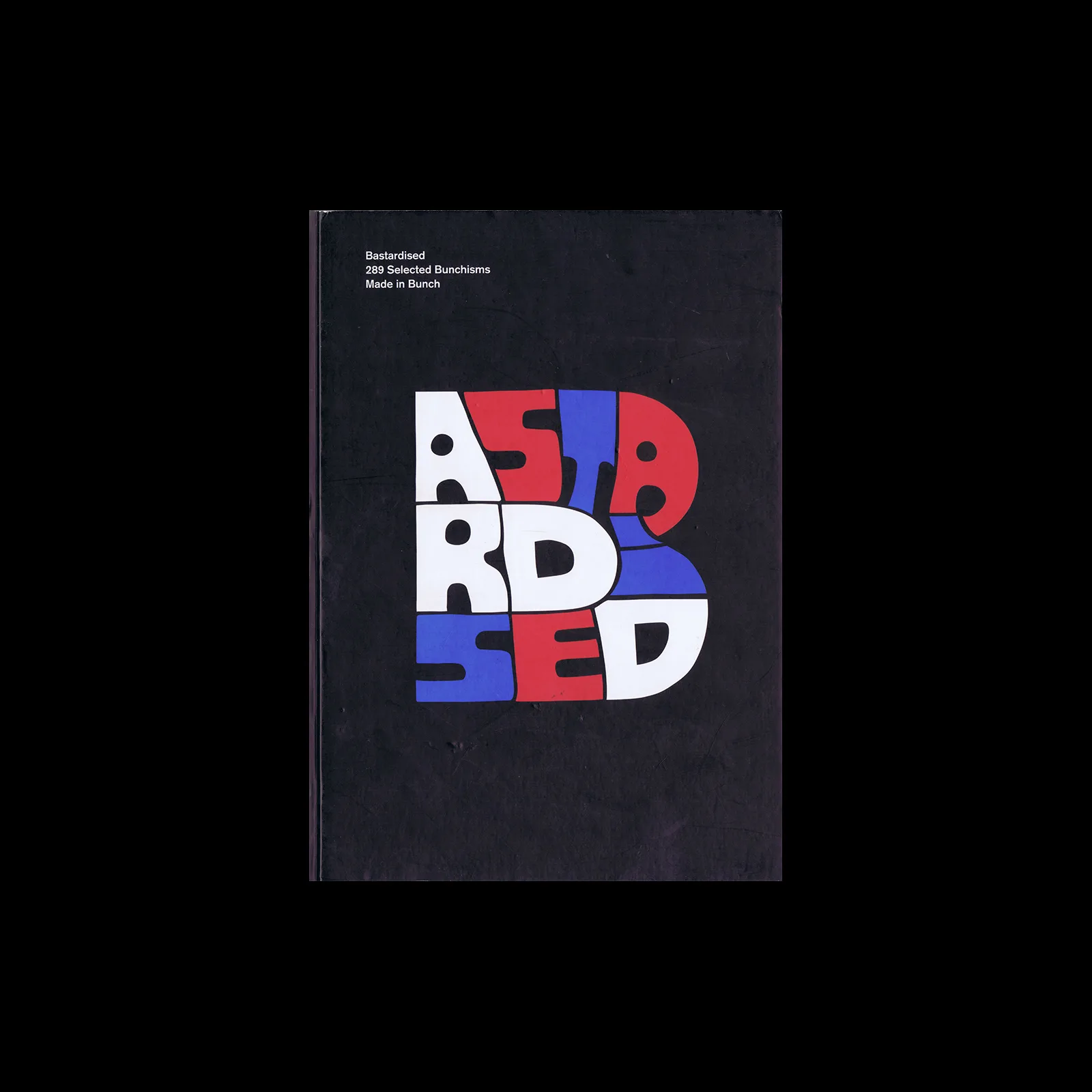 Bastardised - 289 Selected Bunchisms, 2007