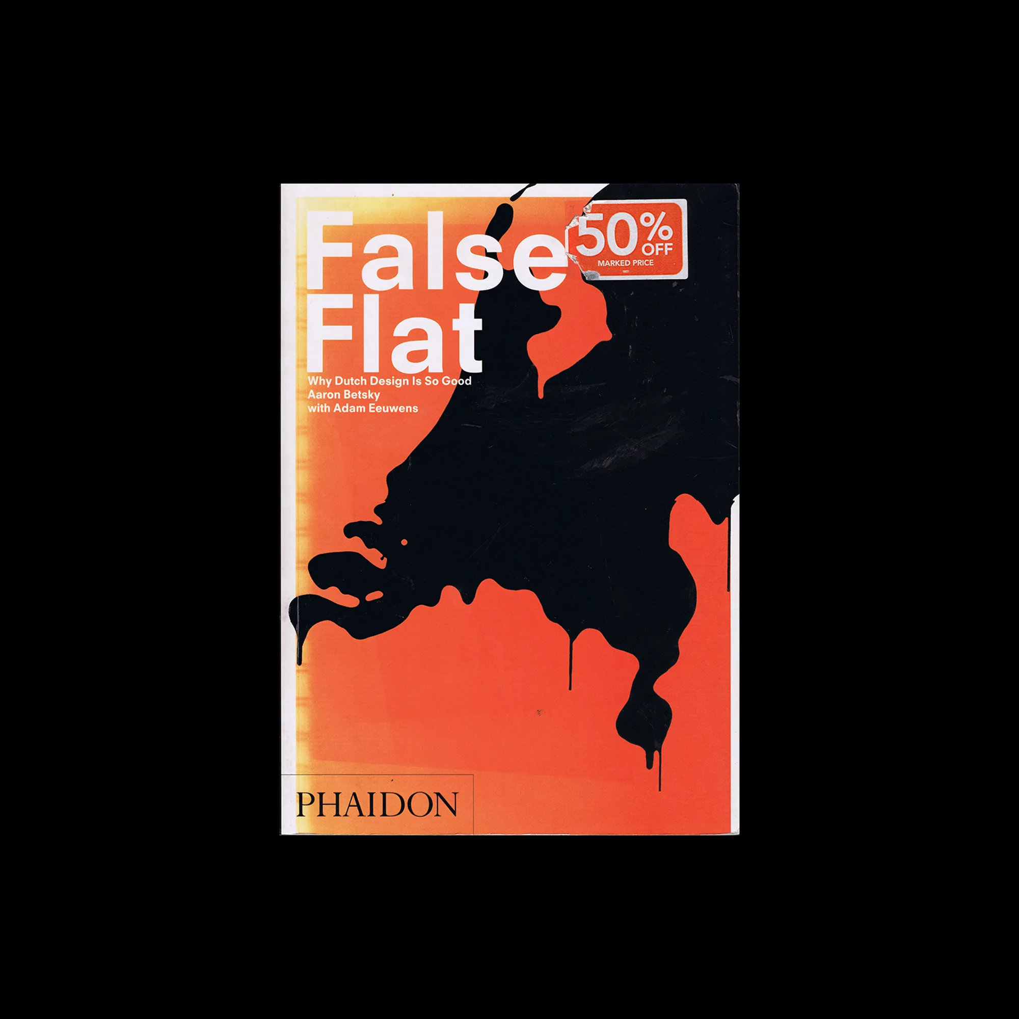 False Flat: Why Dutch Design Is so Good, Phaidon, 2004 - Design 