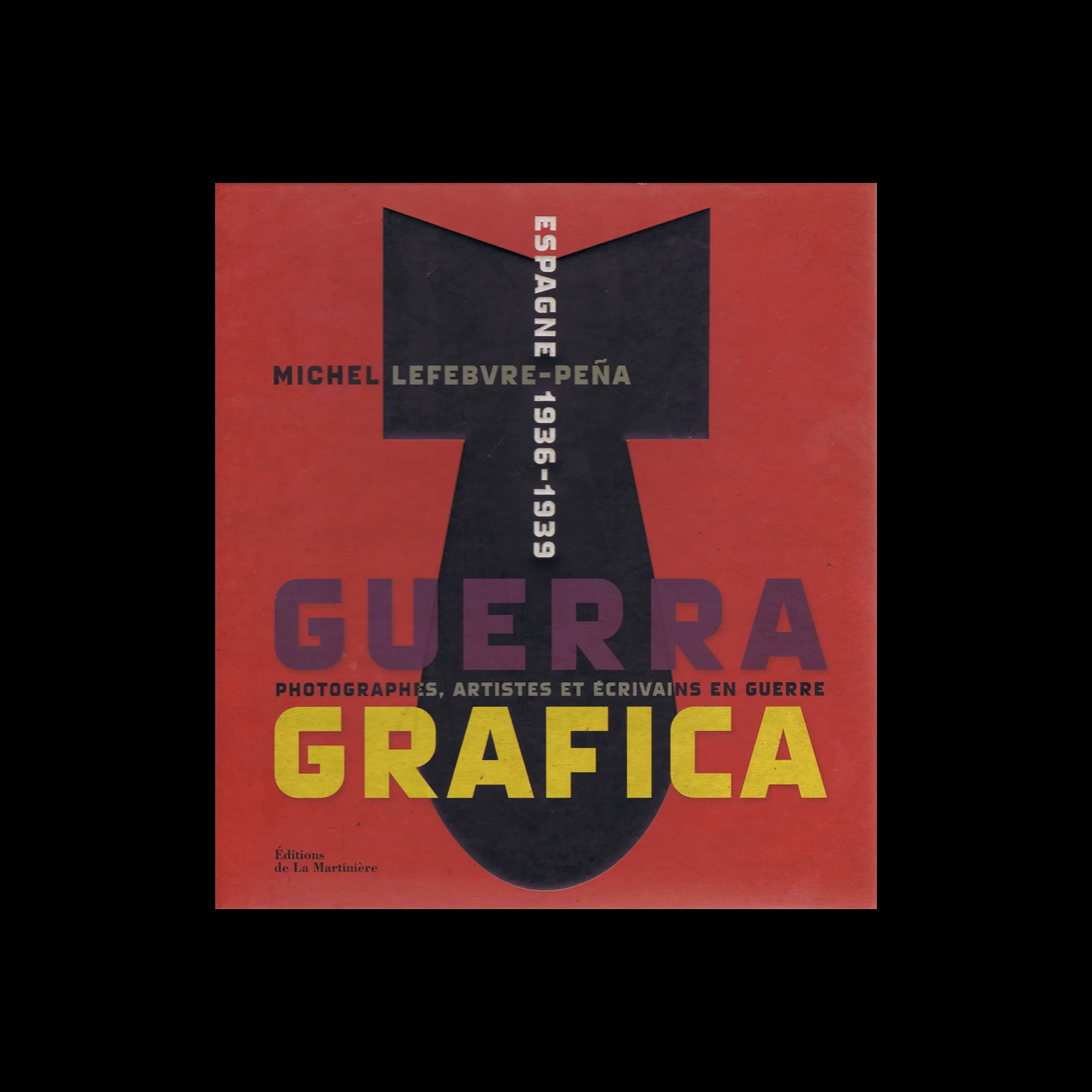 Guerra Grafica: Espagne 1936-1939, Editions de la Martinière, 2013
