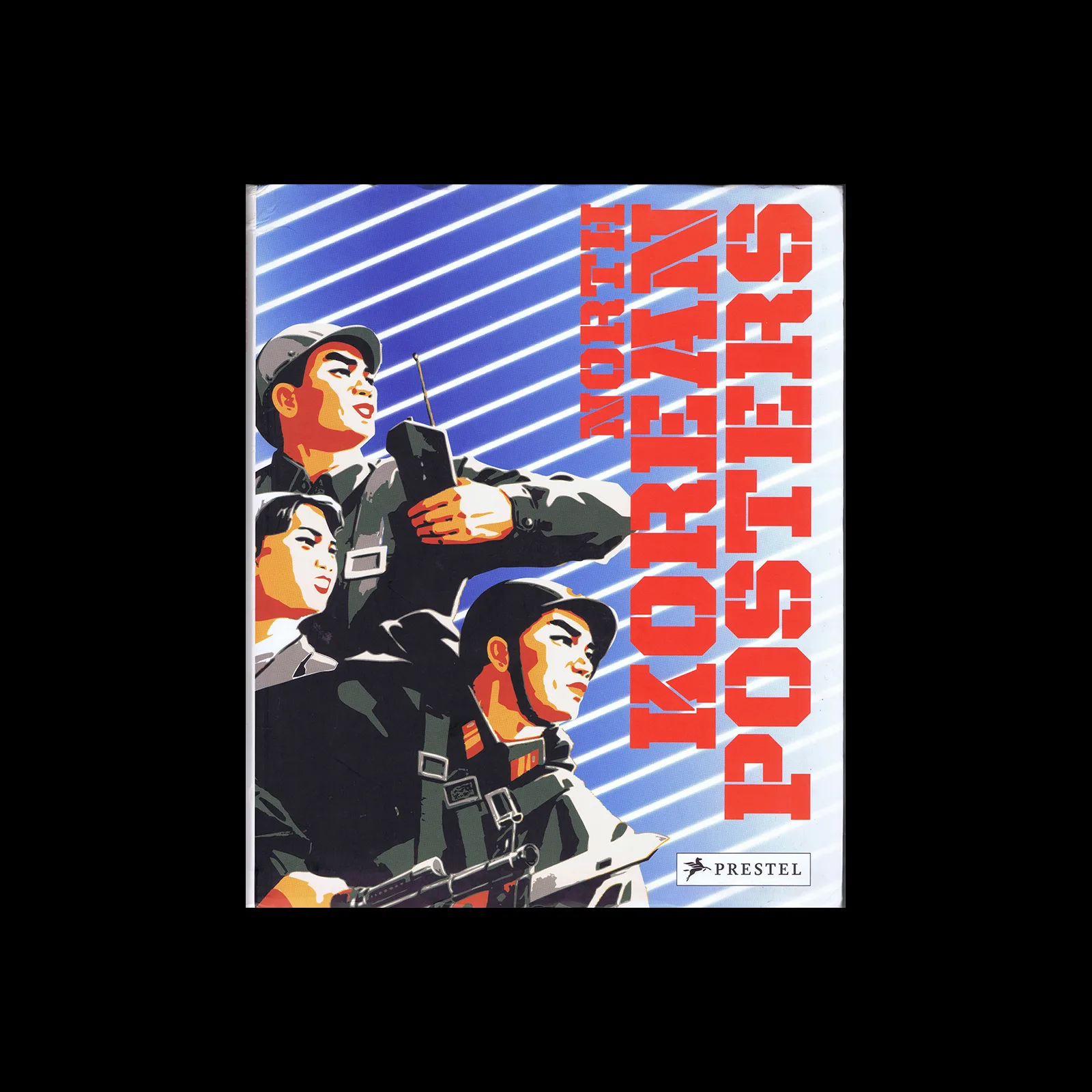North Korean Posters: The David Heather Collection, Prestel, 2008