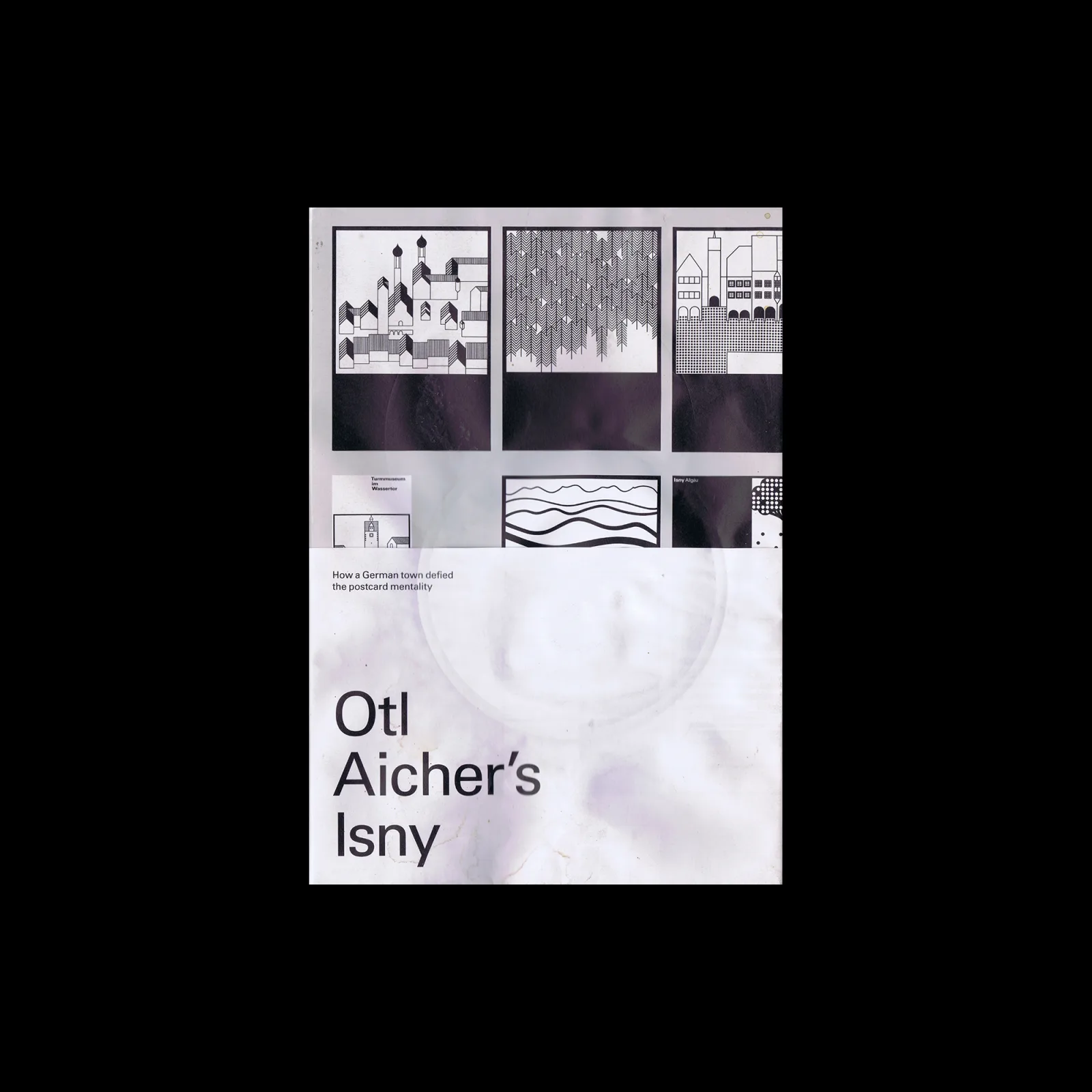 Otl Aicher’s Isny, How a German town defied the postcard mentality, Place Press, 2017