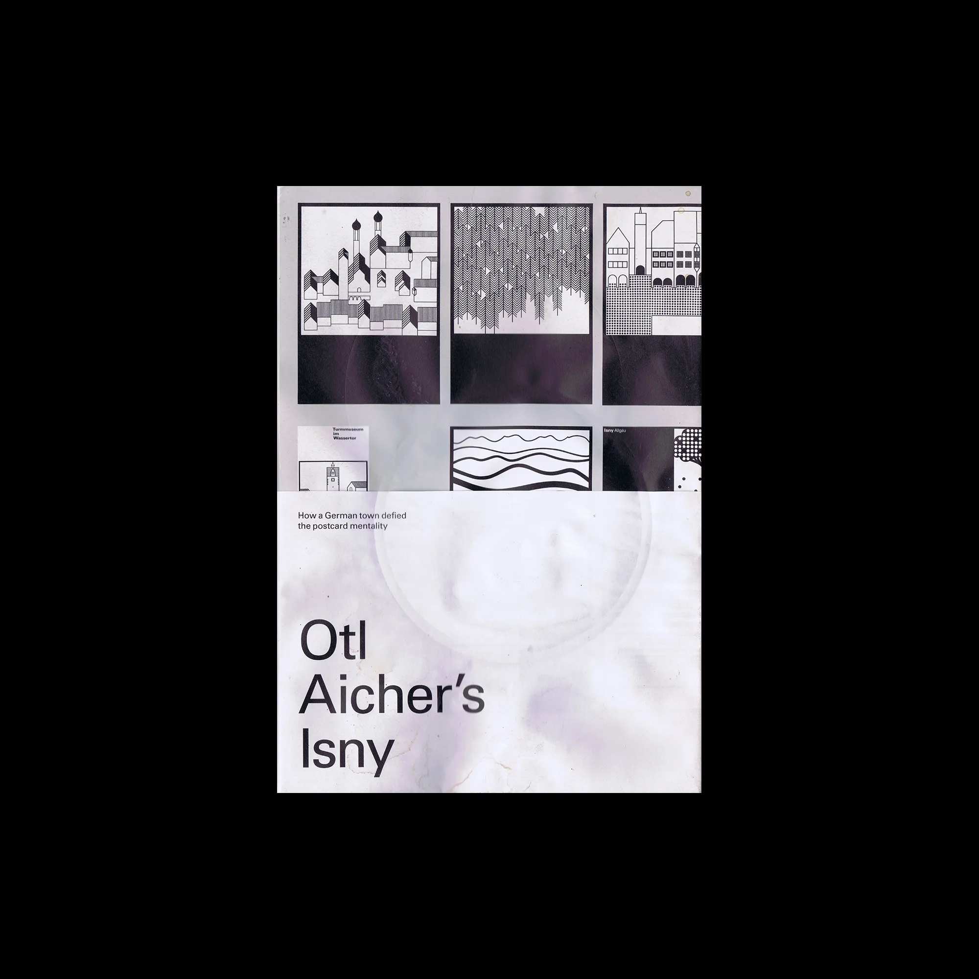 Otl Aicher’s Isny, How a German town defied the postcard mentality, Place Press, 2017