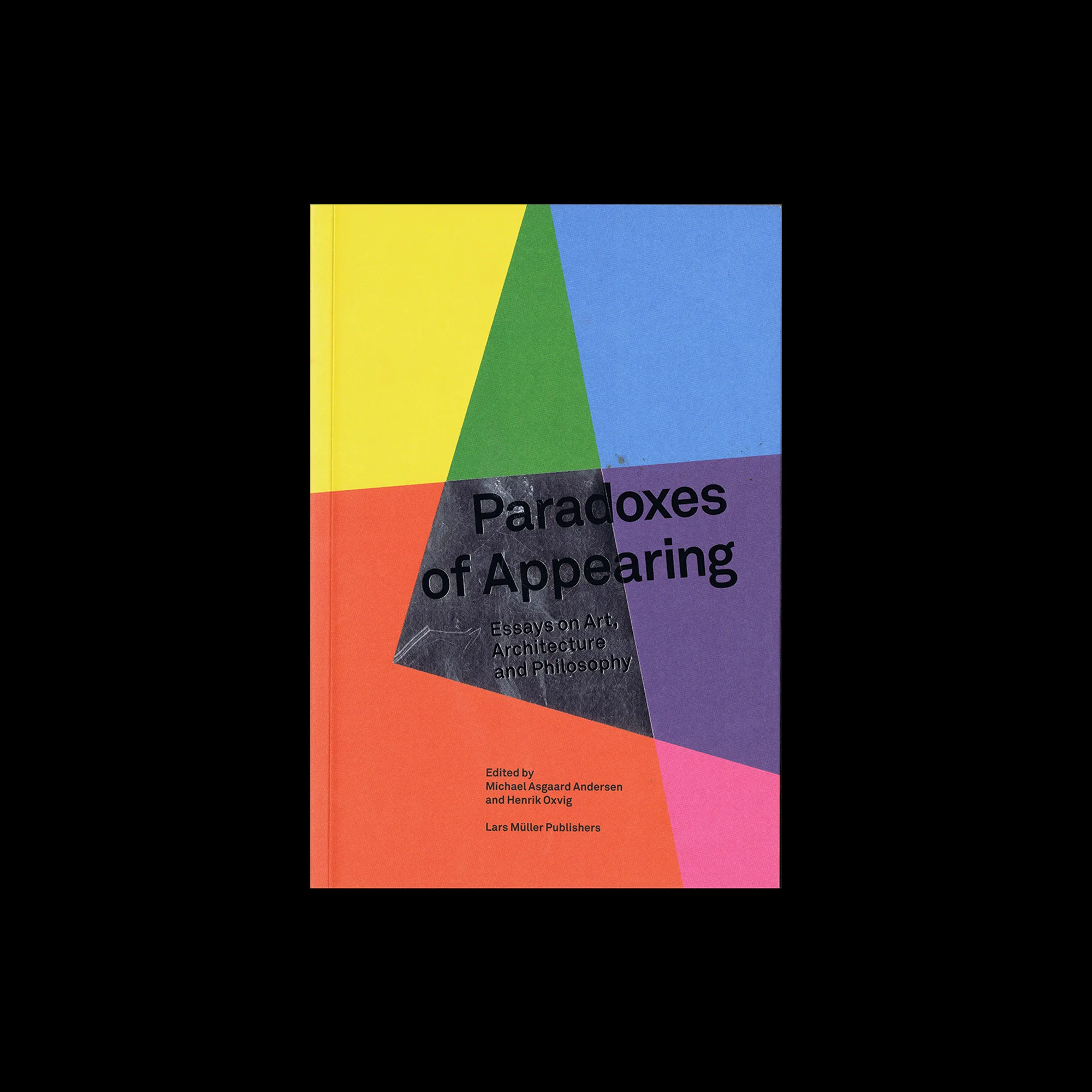 Paradoxes of Appearing: essays on art, architecture and philosophy, Lars Muller Publishers, 2009 1 Paradoxes of Appearing: essays on art, architecture and philosophy, Lars Muller Publishers, 2009