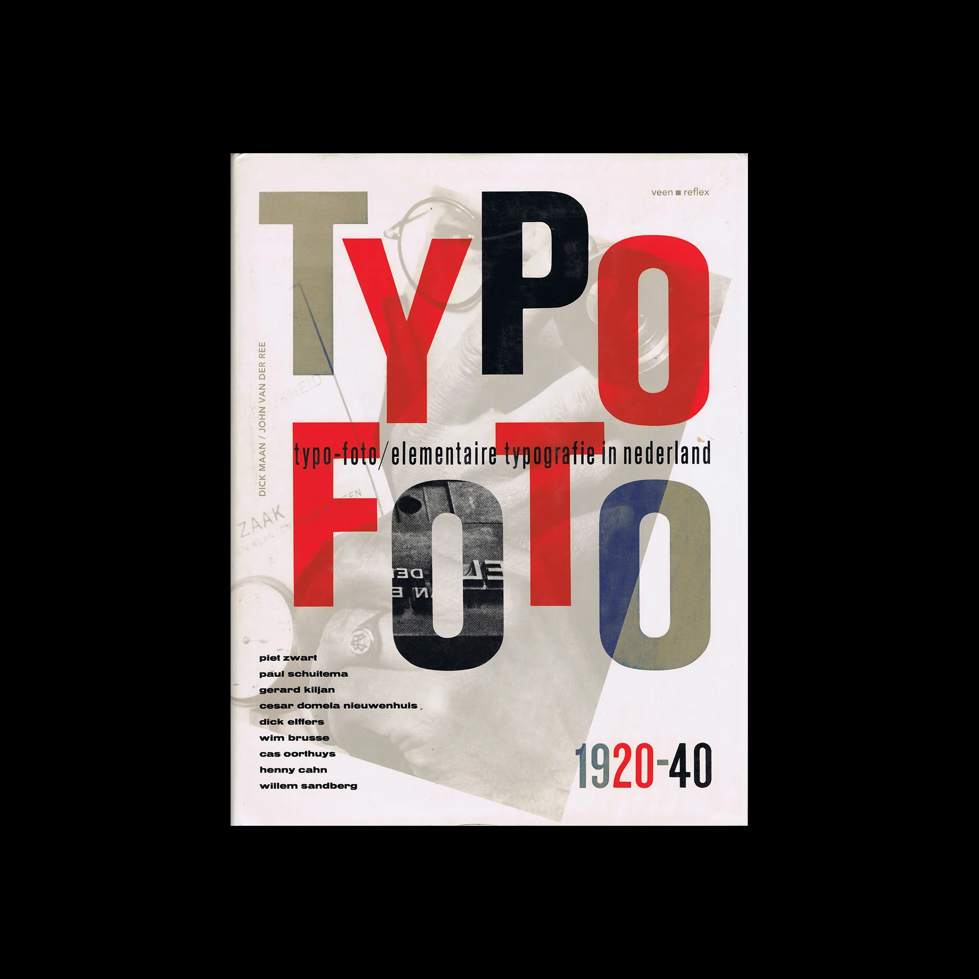 Typo-Foto: Elementaire Typografie in Nederland, 1920-1940, Veen / Reflex, 1990 1 Typo-Foto: Elementaire Typografie in Nederland, 1920-1940, Veen / Reflex, 1990