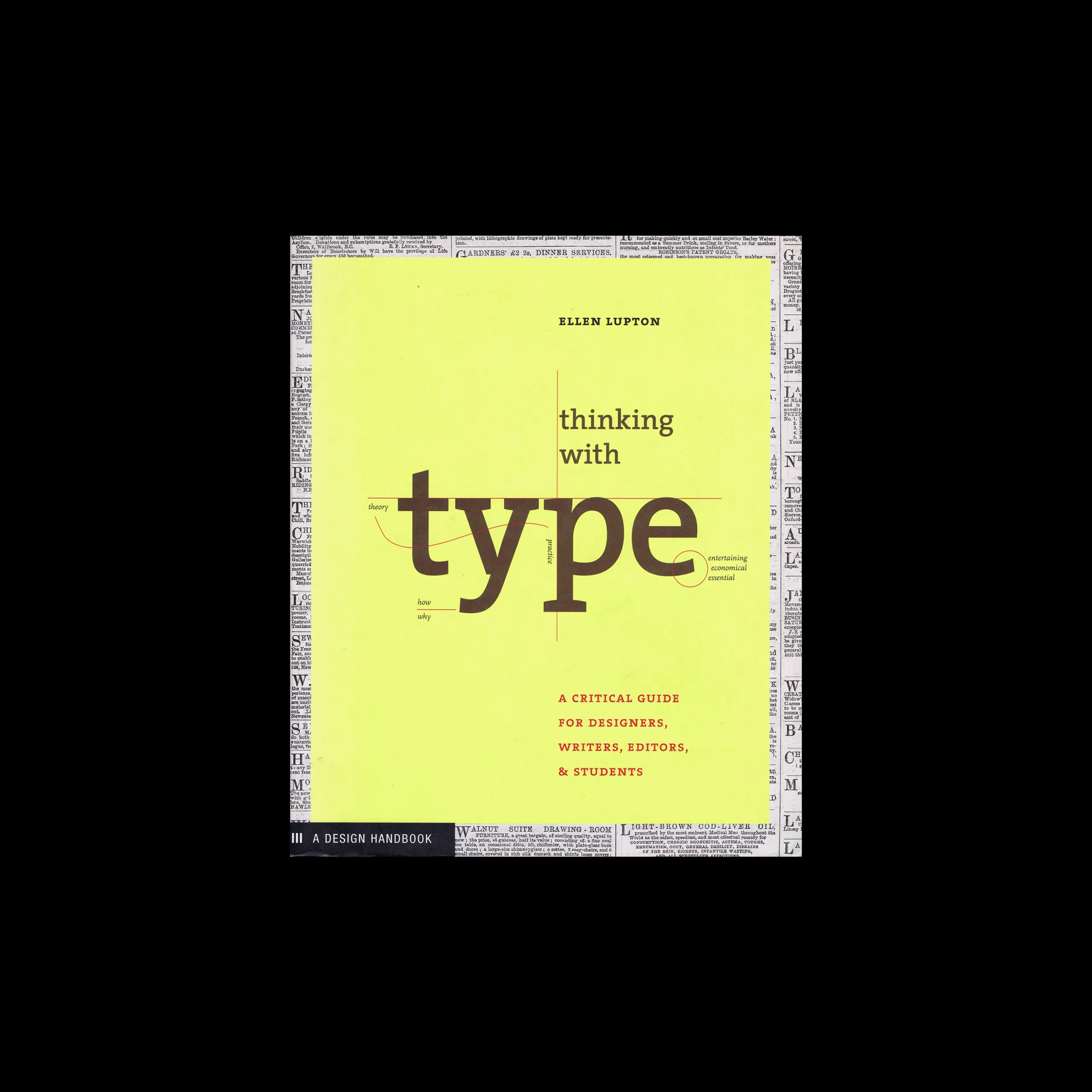 Thinking with Type: A Critical Guide for Designers, Writers, Editors, and Students, Princeton Architectural Press, 2004