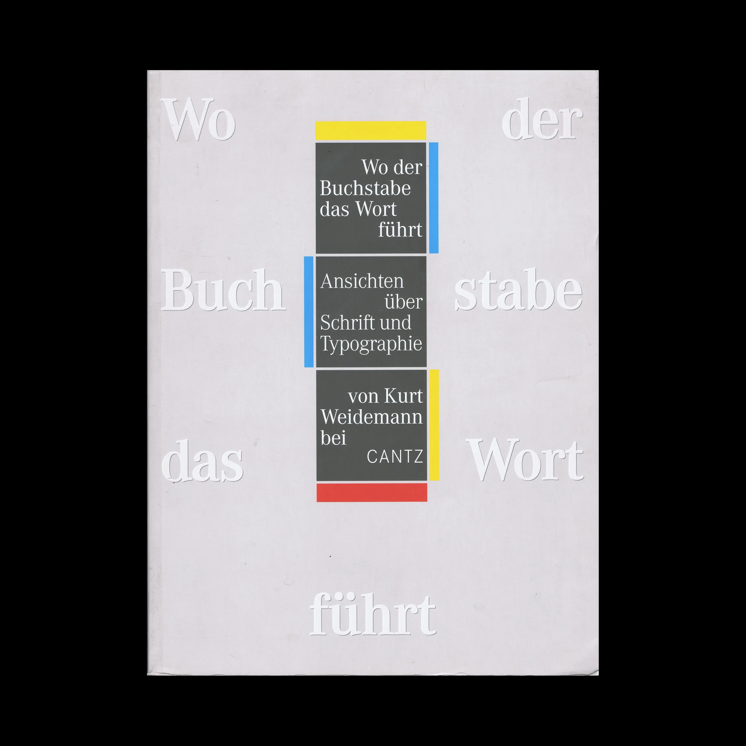 Wo der Buchstabe das Wort fuhrt: Ansichten über Schrift und Typographie, hatje Cantz, 1990 1 Wo der Buchstabe das Wort fuhrt: Ansichten über Schrift und Typographie, hatje Cantz, 1990
