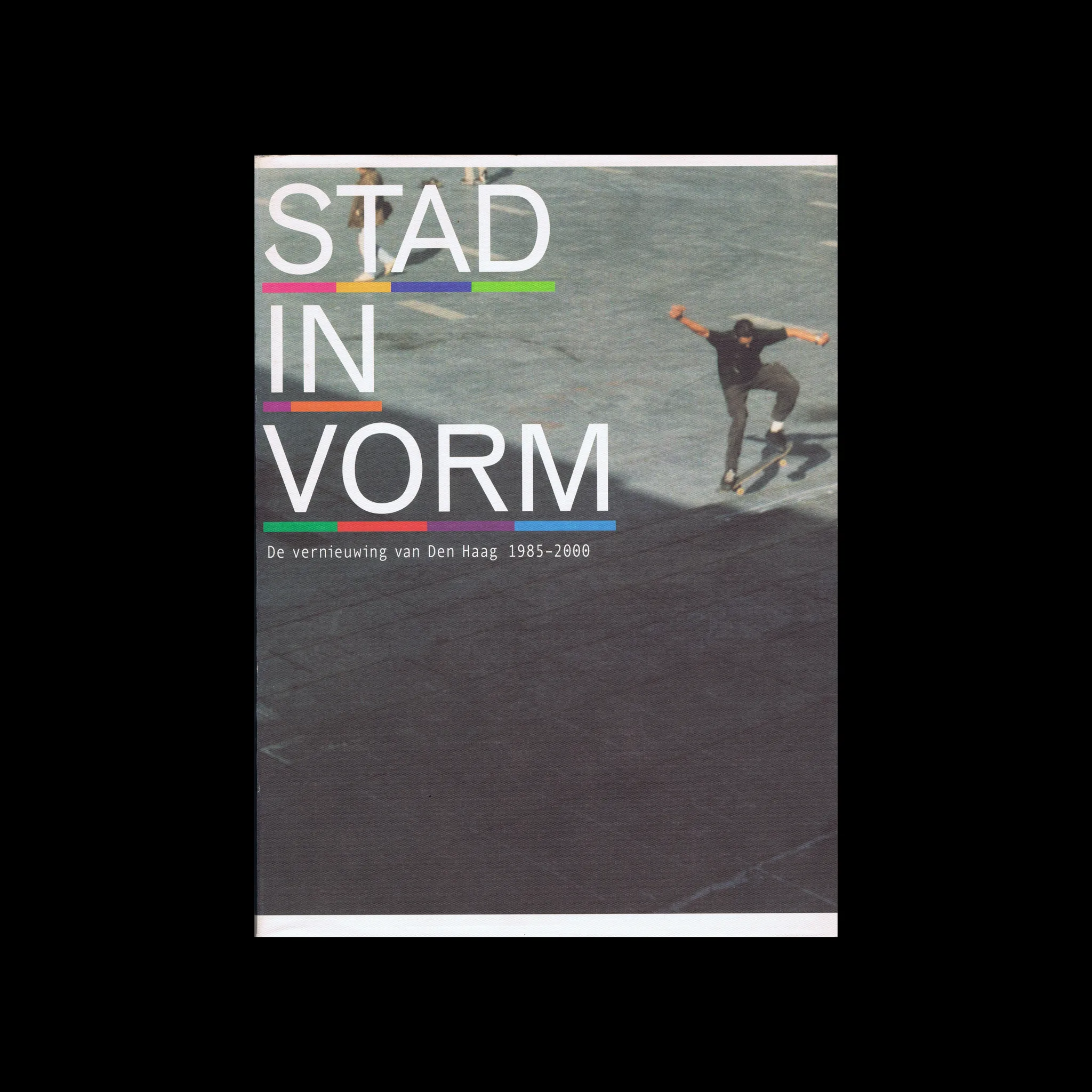 Stad In Vorm, de vernieuwing van Den Haag, 1985-2000, Uitgeverij 010, 2000 1 Stad In Vorm, de vernieuwing van Den Haag, 1985-2000, Uitgeverij 010, 2000