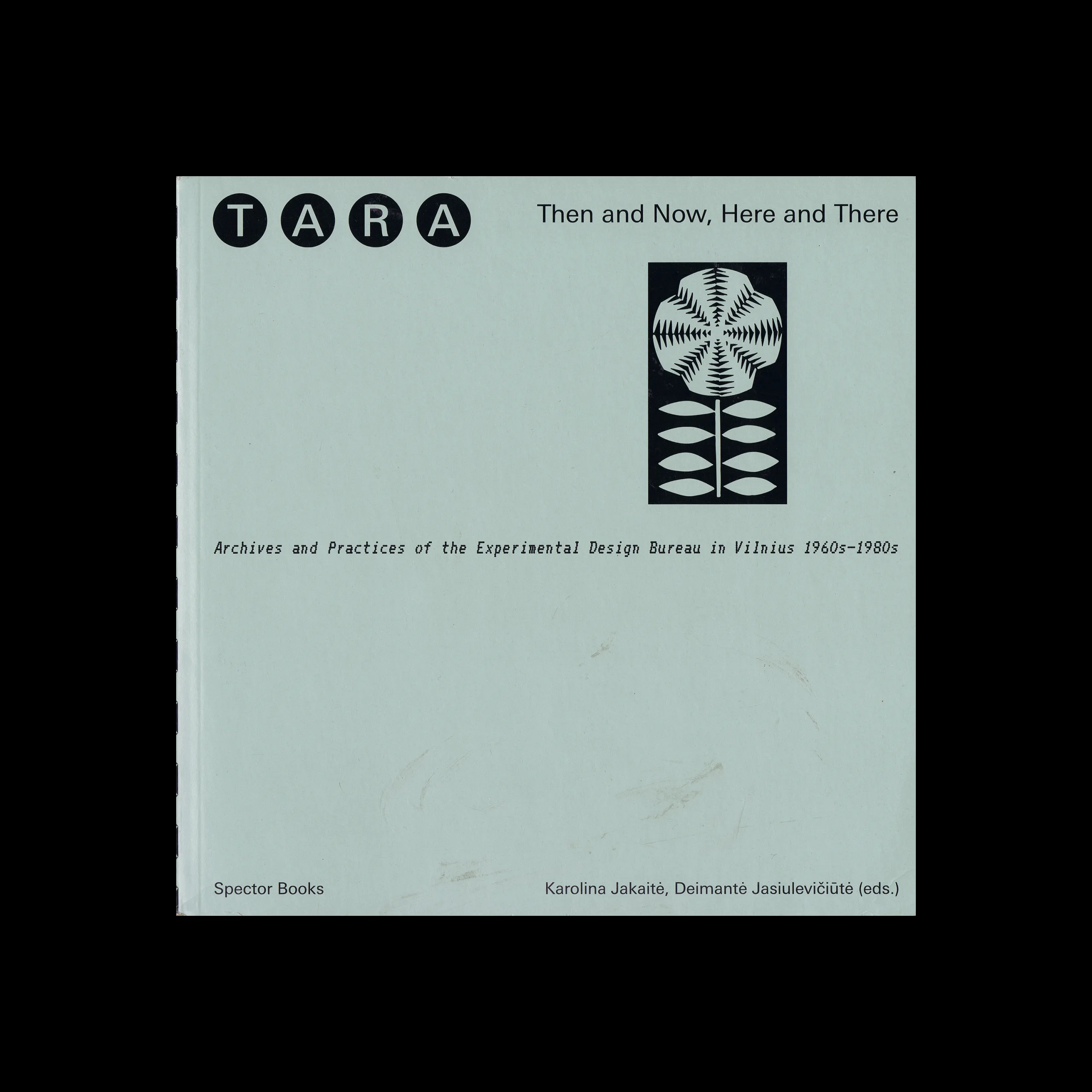 Tara - Then and Now, Here and There - Archives and Practices of the Experimental Design Bureau in Vilnius 1960s-1980s, Spector Books, 2024