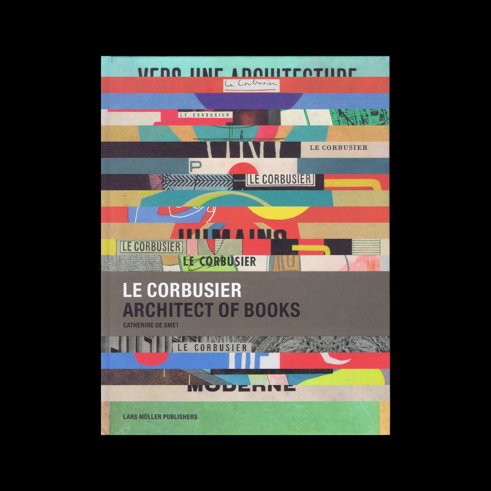 Le Corbusier, Architect of Books, Lars Müller Publishers, 2005