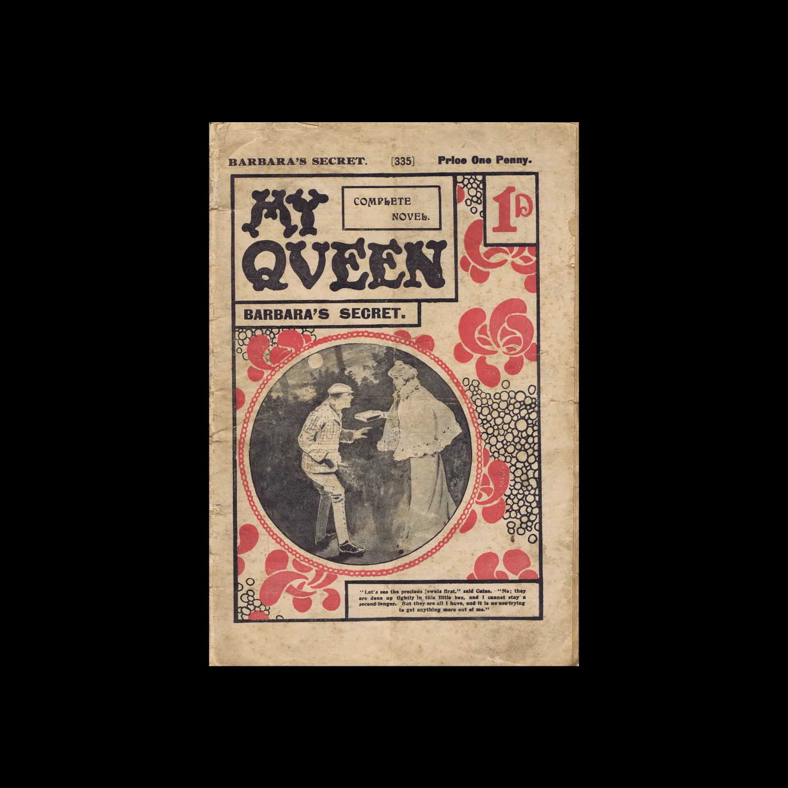 My Queen ,No 335, Barbara’s Secret, c. 1901