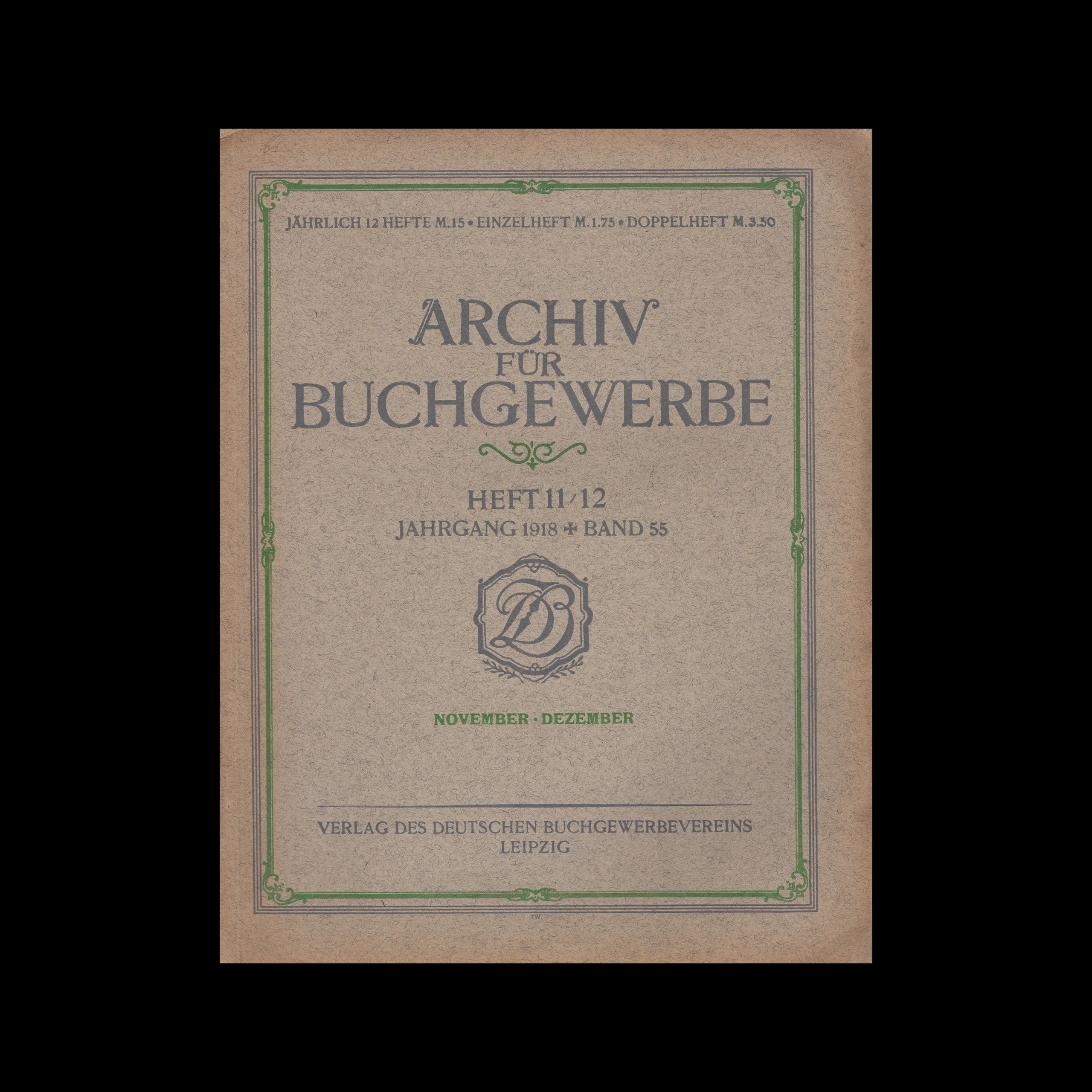 Archiv für Buchgewerbe und Gebrauchsgraphik, Vol 55, No 11-12, 1918 1 Archiv für Buchgewerbe und Gebrauchsgraphik, Vol 55, No 11-12, 1918