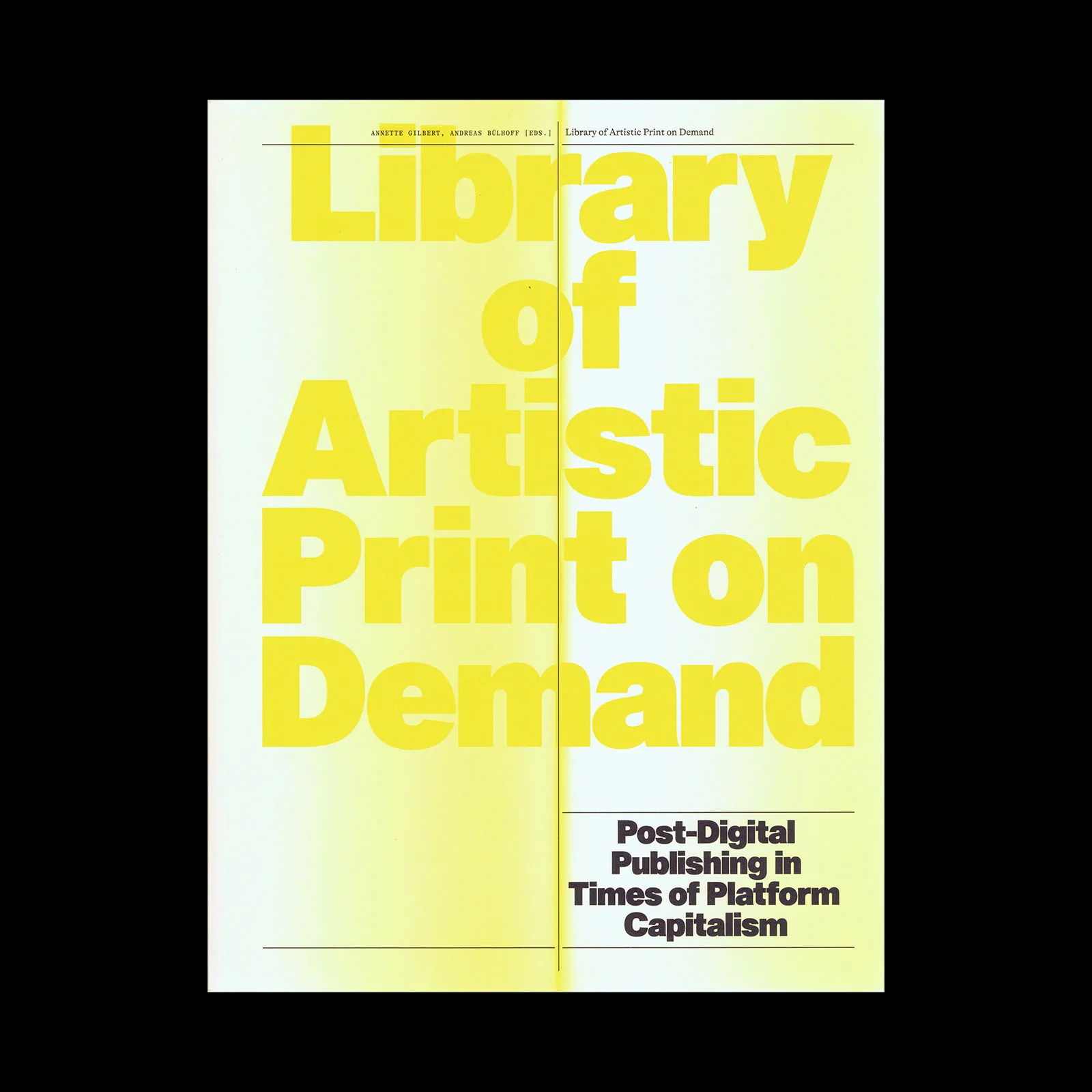 Library of Artistic Print on Demand Post-Digital Publishing in Times of Platform Capitalism, Spector Books, 2025 1 Library of Artistic Print on Demand Post-Digital Publishing in Times of Platform Capitalism, Spector Books, 2025