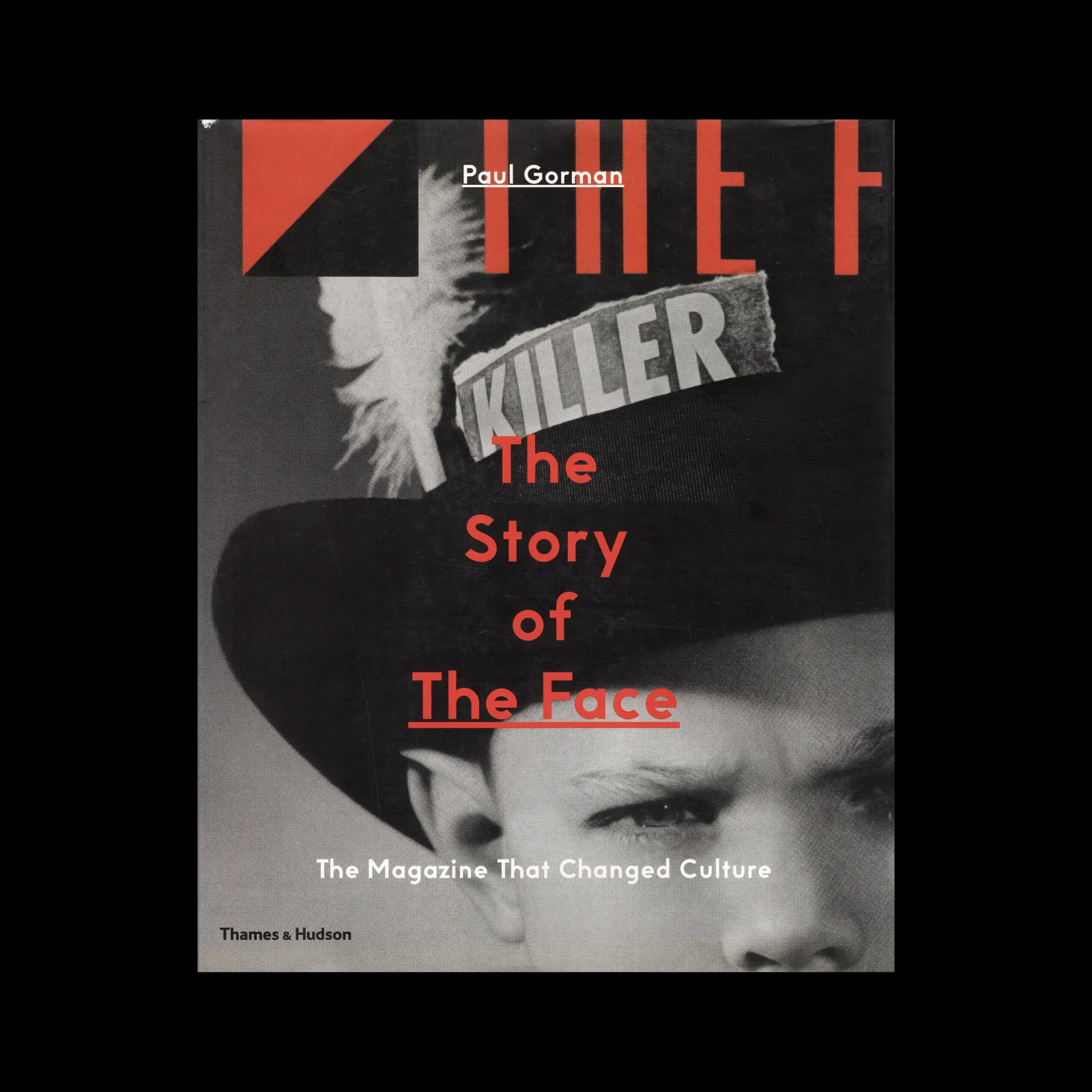 The Story of The Face: The Magazine that Changed Culture, Thames and Hudson Ltd, 2017