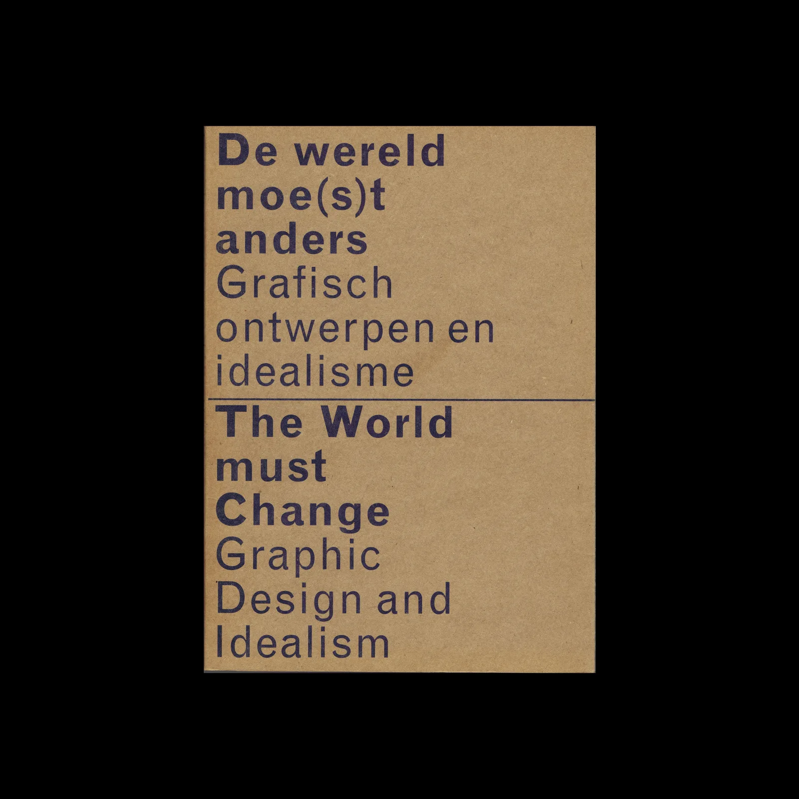 The World Must Change – Graphic Design and Idealism, Sandberg Instituut, 1999