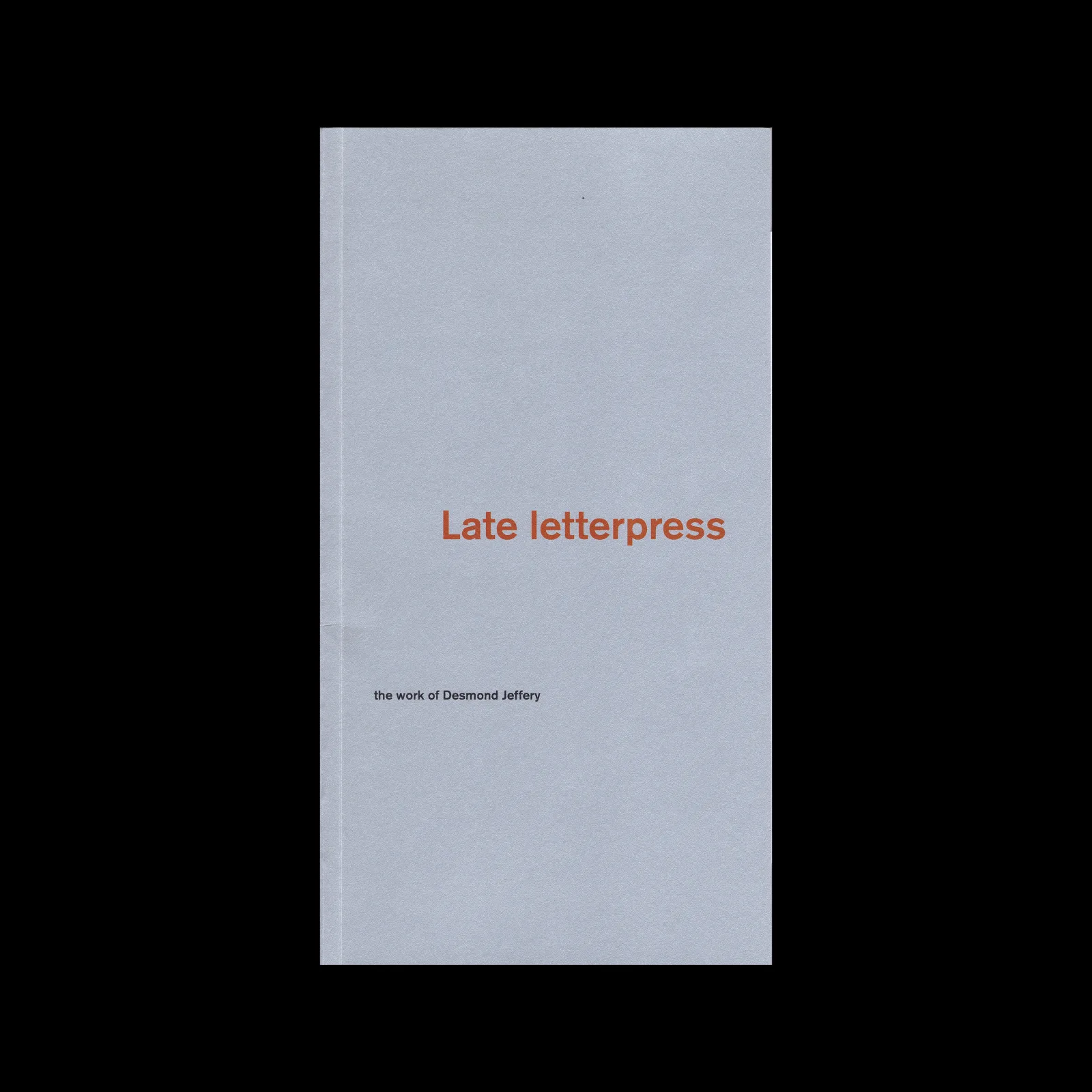 Late Letterpress: The Work of Desmond Jeffery, St Bride Library, 2009