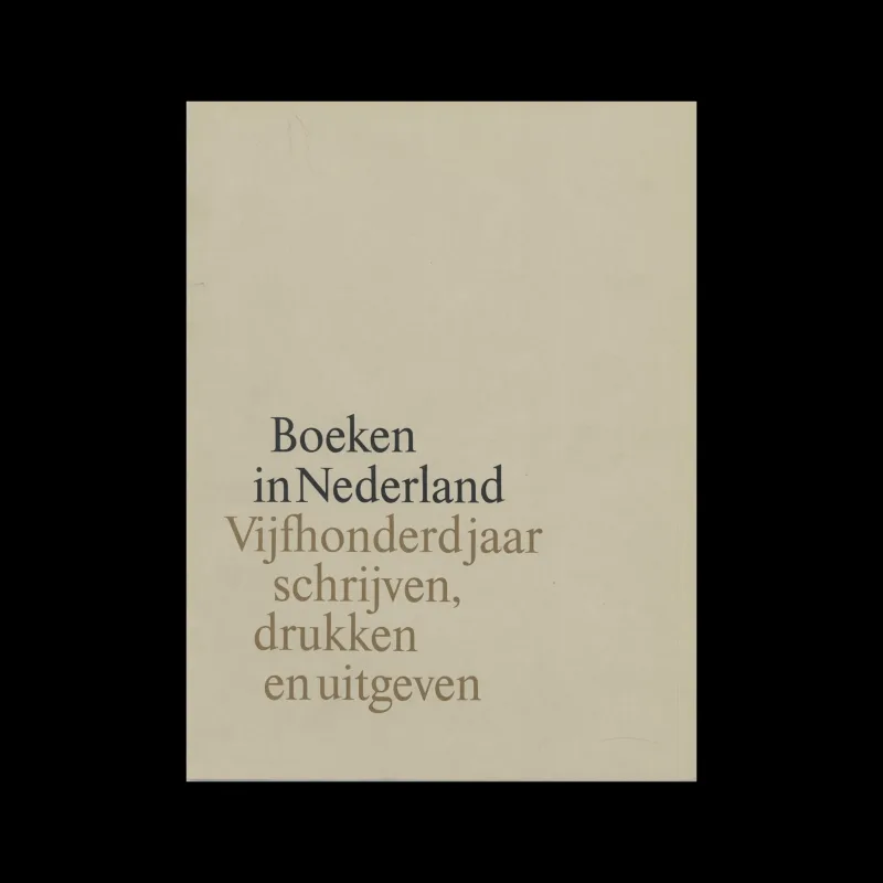 Boeken in Nederland Vijfhonderd jaar schrijven, drukken, en uitgeven, Grafisch Nederland, 1979