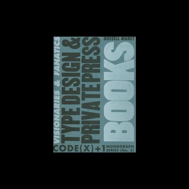 CODE(x)+1 #5: Visionaries & Fanatics: Type Design & the Private Press, Russell Maret, 2010