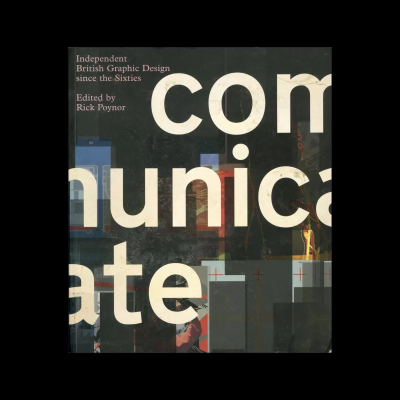Communicate: Independent British Graphic Design Since The Sixties, Yale University Press, 2005