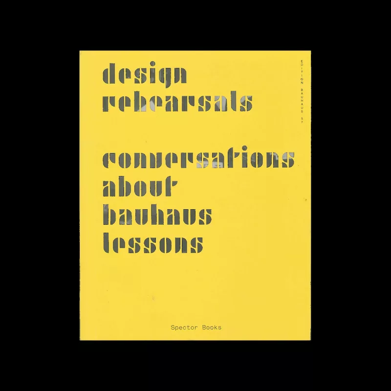 Design Rehearsals - Conversations about Bauhaus lessons, Spector Books, 2019