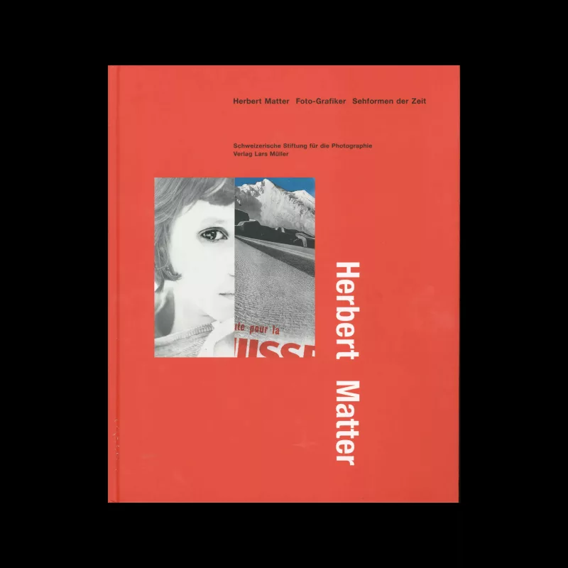 Herbert Matter - Foto-Grafiker. Sehformen der Zeit. Lars Muller Publishers, 1995