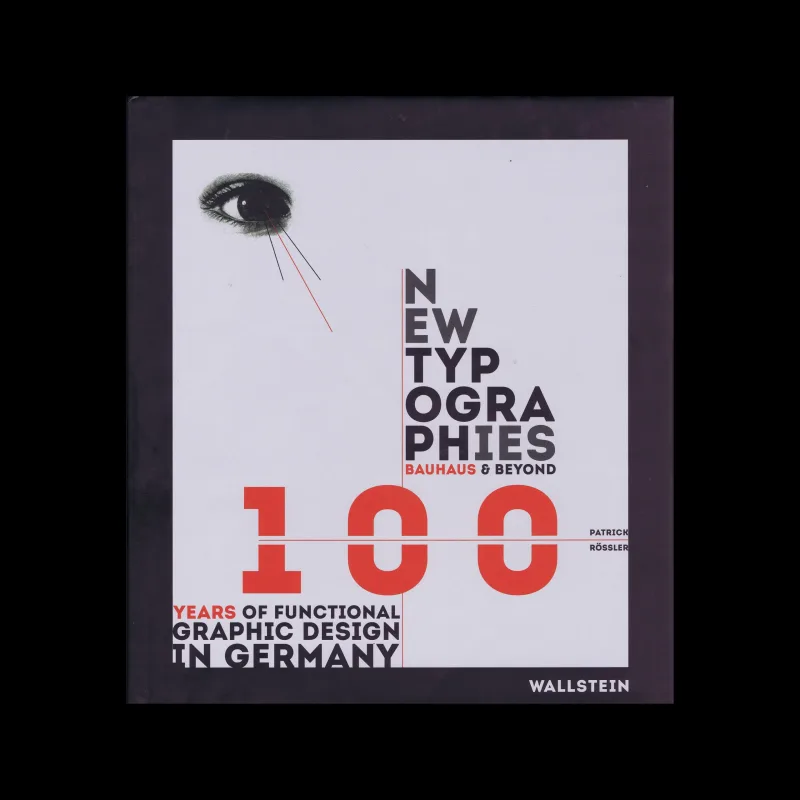 New Typographies: Bauhaus & Beyond: 100 years of functional Graphic Design, Wallstein Verlag GmbH, 2018