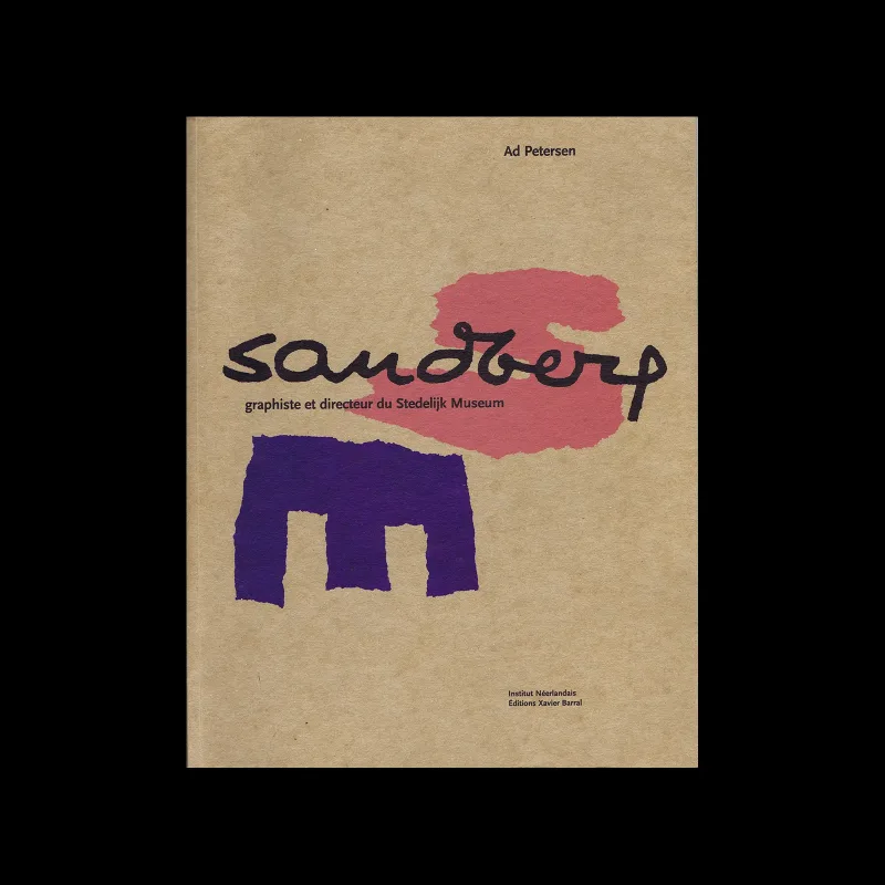 Sandberg, Graphiste Et Directeur Du Stedelijk Museum, Editions Xavier Barral, 2008