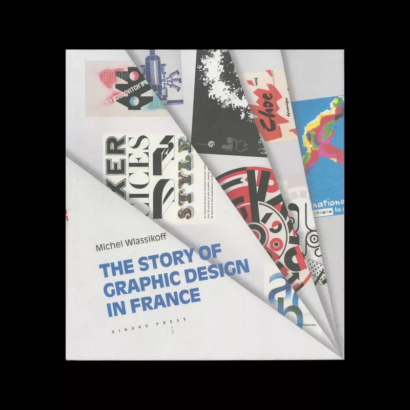 The Story of Graphic Design in France, Gingko Press, 2006