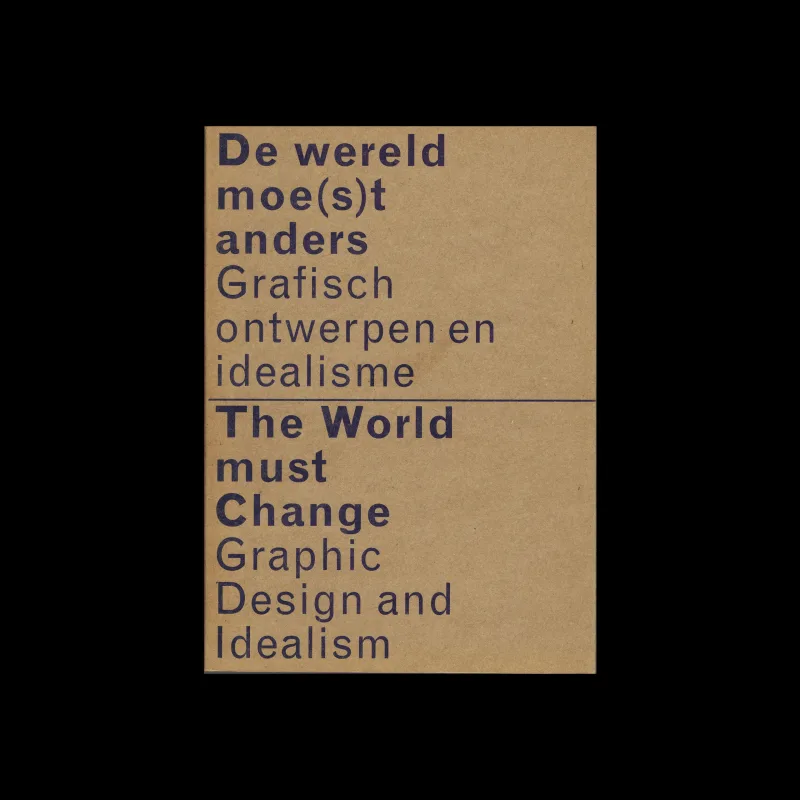 The World Must Change - Graphic Design and Idealism, Sandberg Instituut, 1999