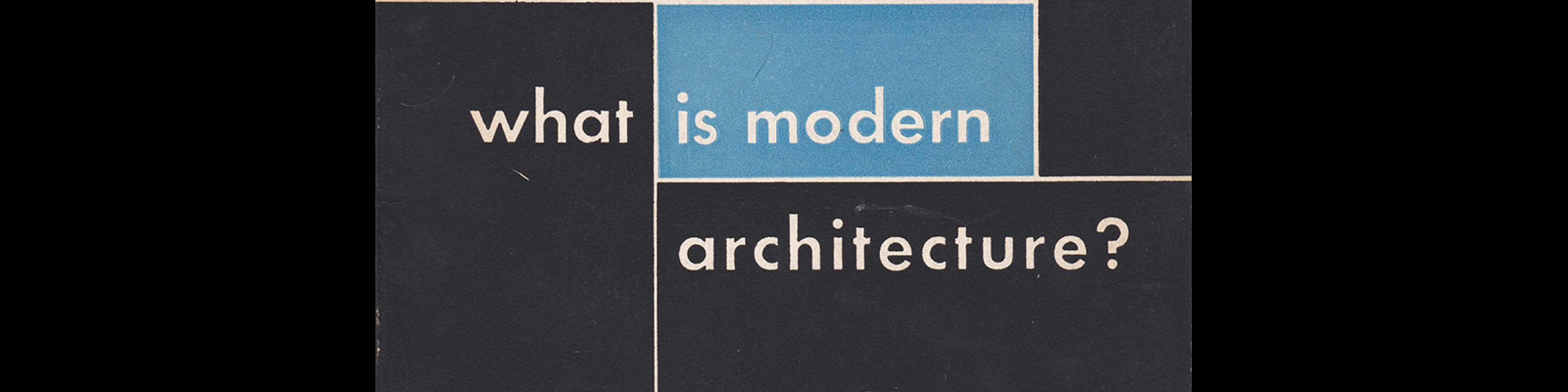 What is Modern Architecture, Museum of Modern Art, 1946. Designed by Norman Ives