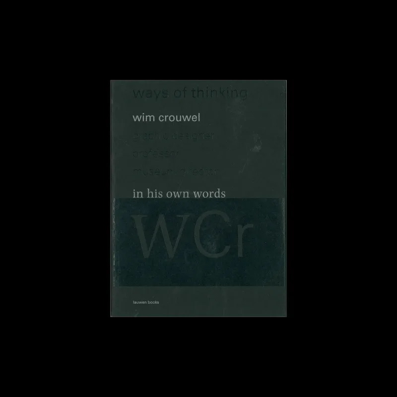 Wim Crouwel in His Own Words, Lauwen Books, 2010